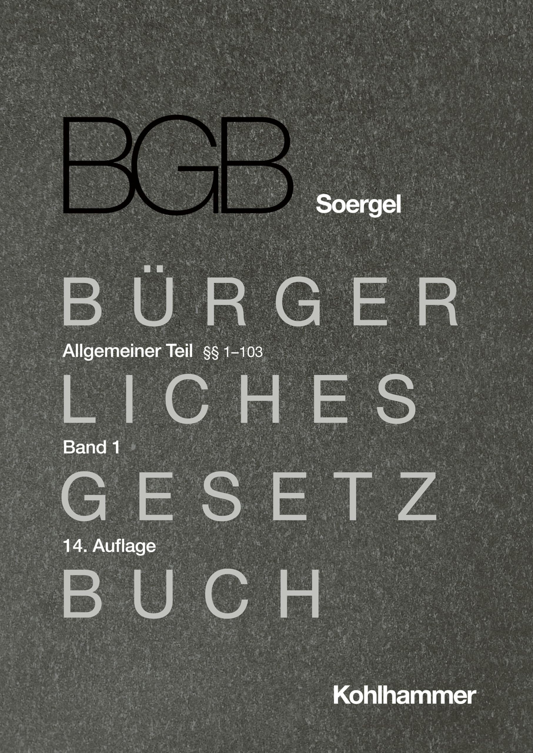 Kommentar zum Bürgerlichen Gesetzbuch mit Einführungsgesetz und Nebengesetzen (BGB) (Soergel): Band 1, Allgemeiner Teil 1: §§ 1-103 (Bürgerliches ... (BGB) (Soergel): 14. Auflage, 1, Band 1) Law