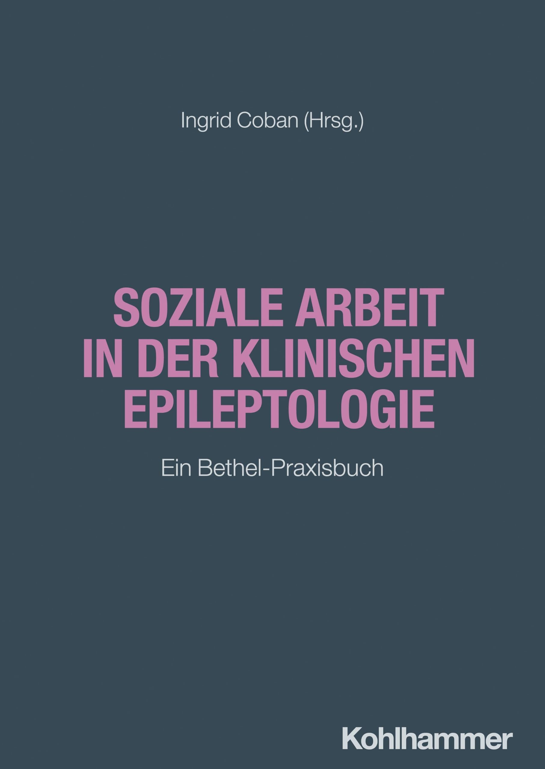 Soziale Arbeit in der klinischen Epileptologie: Ein Bethel-Praxisbuch (Neurologische Fallbesprechungen: Der Patient im Fokus) Medicine