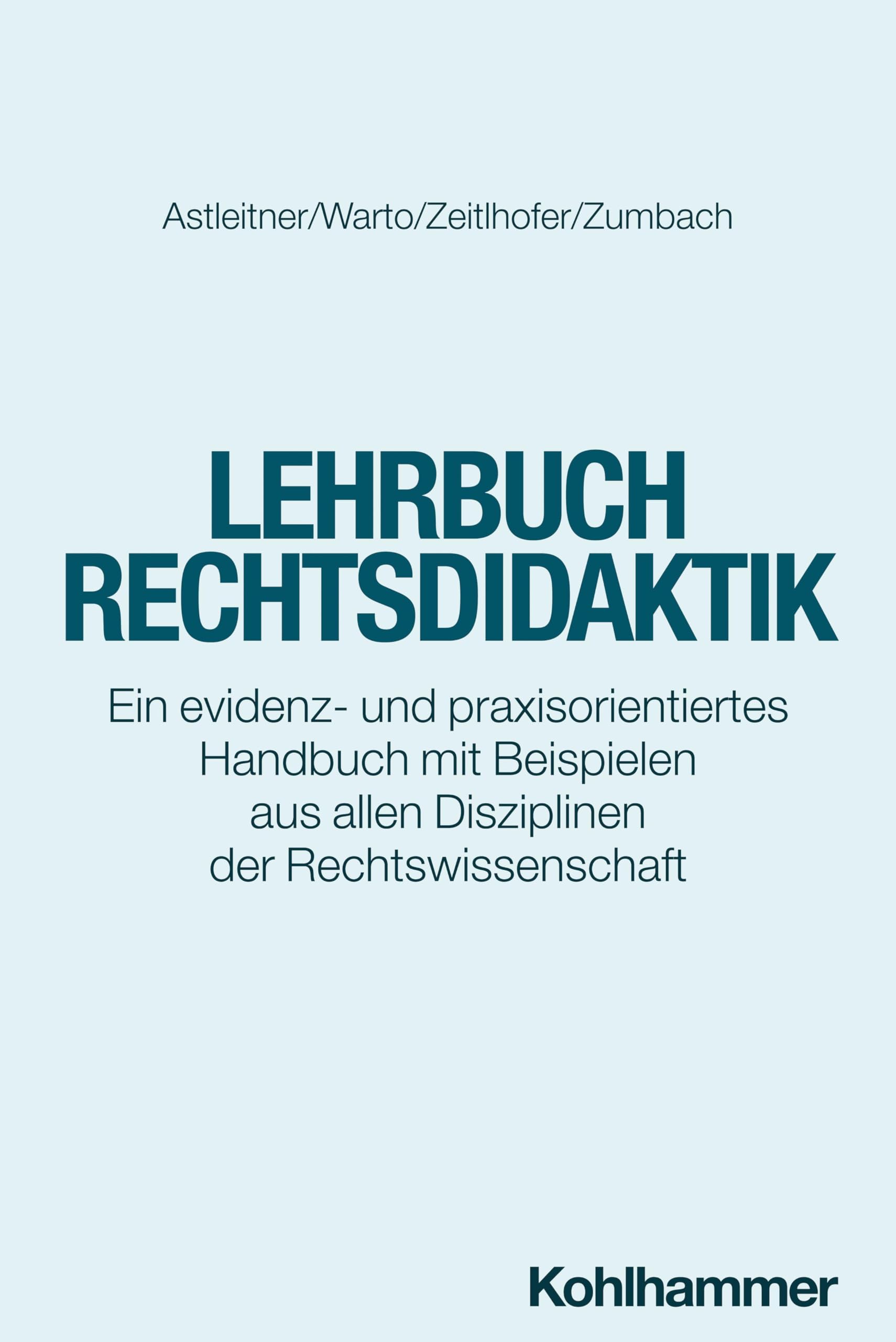 Lehrbuch Rechtsdidaktik: Ein evidenz- und praxisorientiertes Handbuch mit Beispielen aus allen Disziplinen der Rechtswissenschaft (Studienbücher Rechtswissenschaft) Law