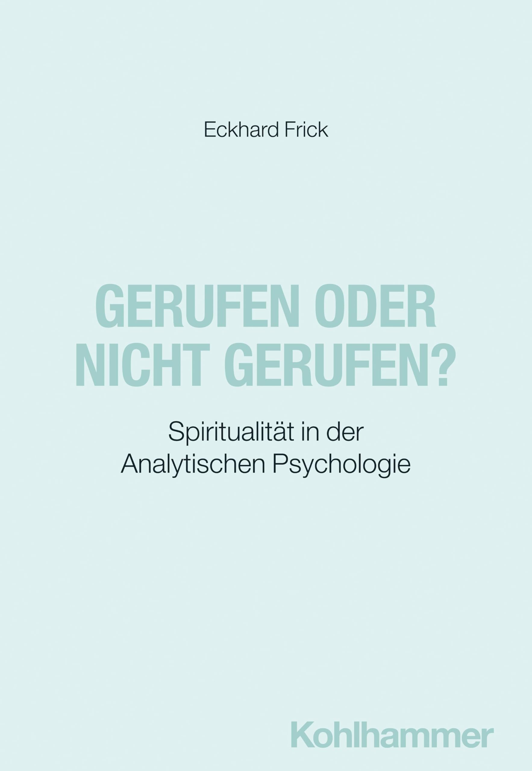 Gerufen oder nicht gerufen?: Spiritualität in der Analytischen Psychologie (Analytische Psychologie C. G. Jungs in der Psychotherapie) Psychology
