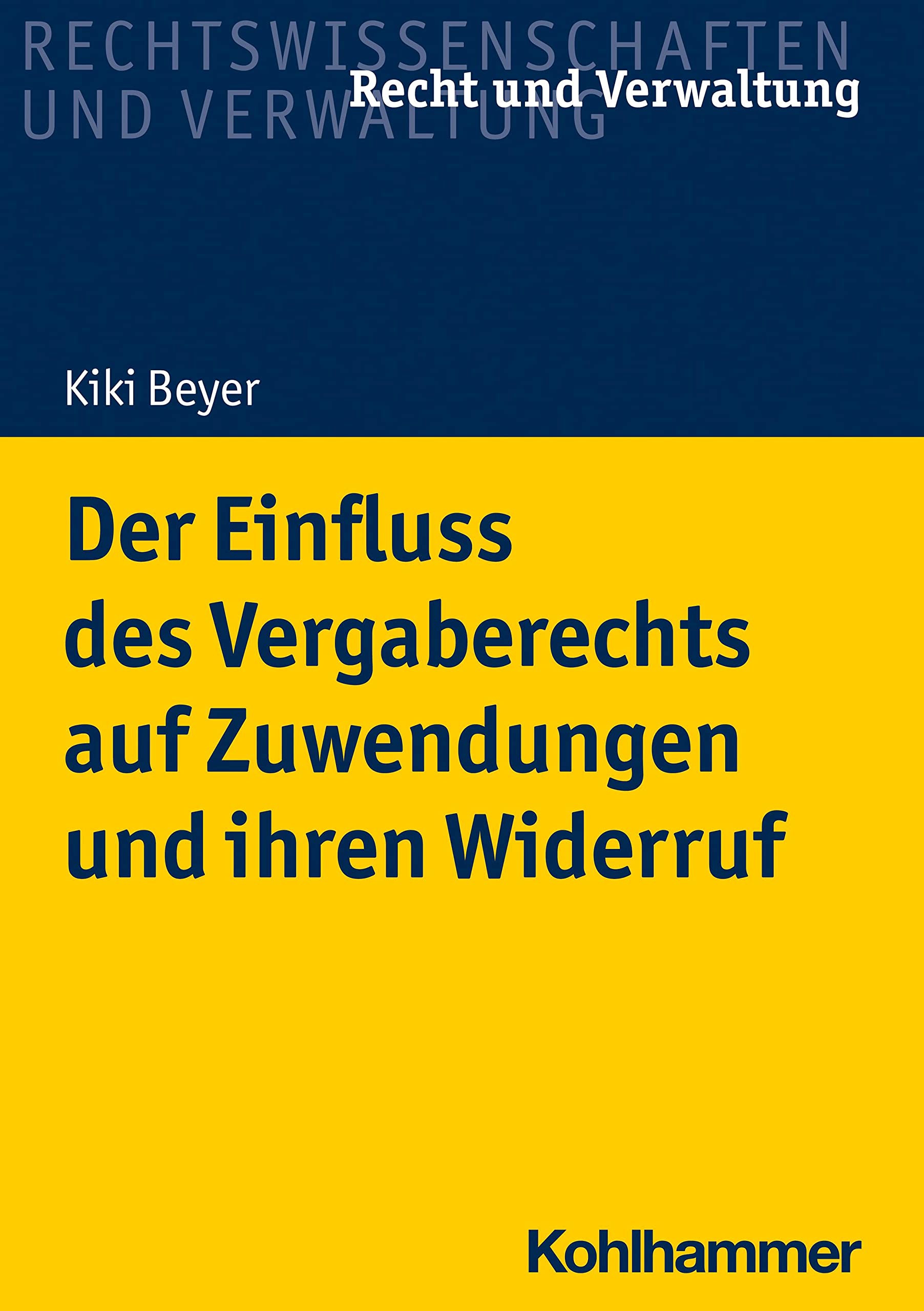 Der Einfluss des Vergaberechts auf Zuwendungen und ihren Widerruf (Recht und Verwaltung) Law