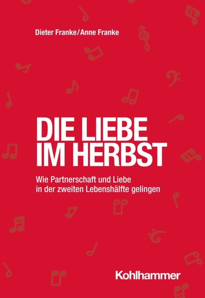 Die Liebe im Herbst: Wie Partnerschaft und Liebe in der zweiten Lebenshälfte gelingen Psychology