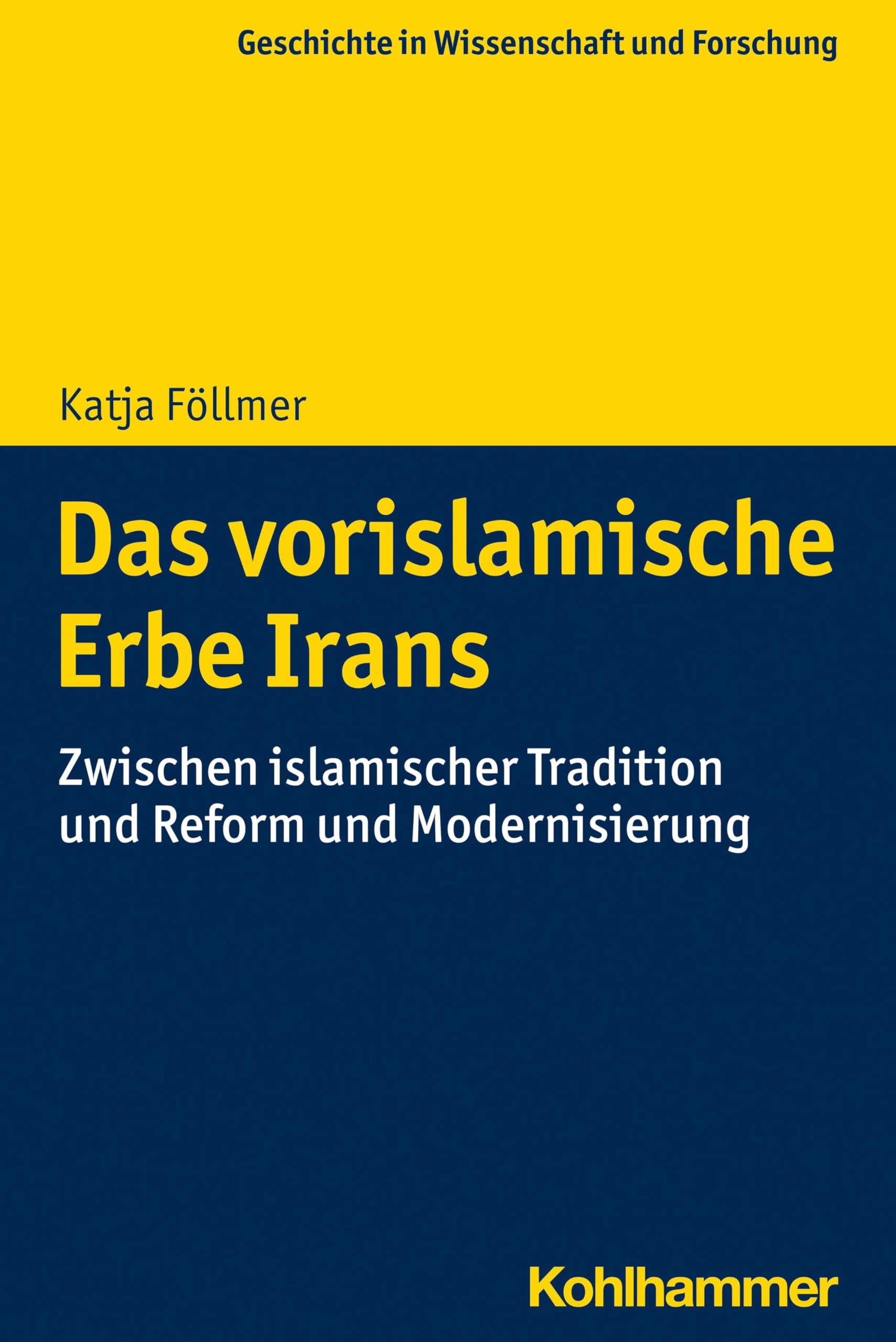Das vorislamische Erbe Irans: Zwischen islamischer Tradition und Reform und Modernisierung (Geschichte in Wissenschaft und Forschung) Social Sciences