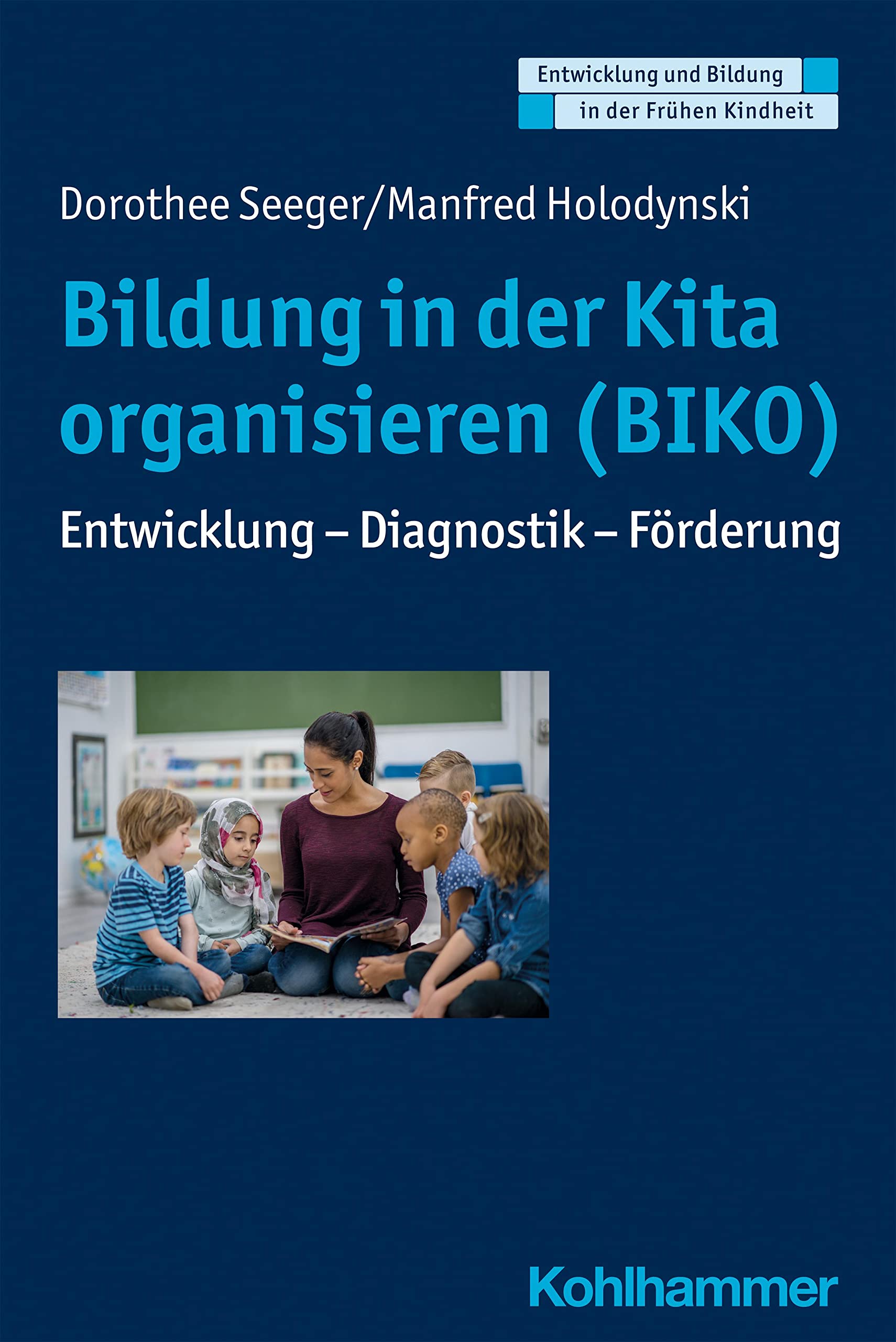 Bildung in der Kita organisieren (BIKO): Entwicklung - Diagnostik - Förderung (Entwicklung und Bildung in der Frühen Kindheit) Study Guides