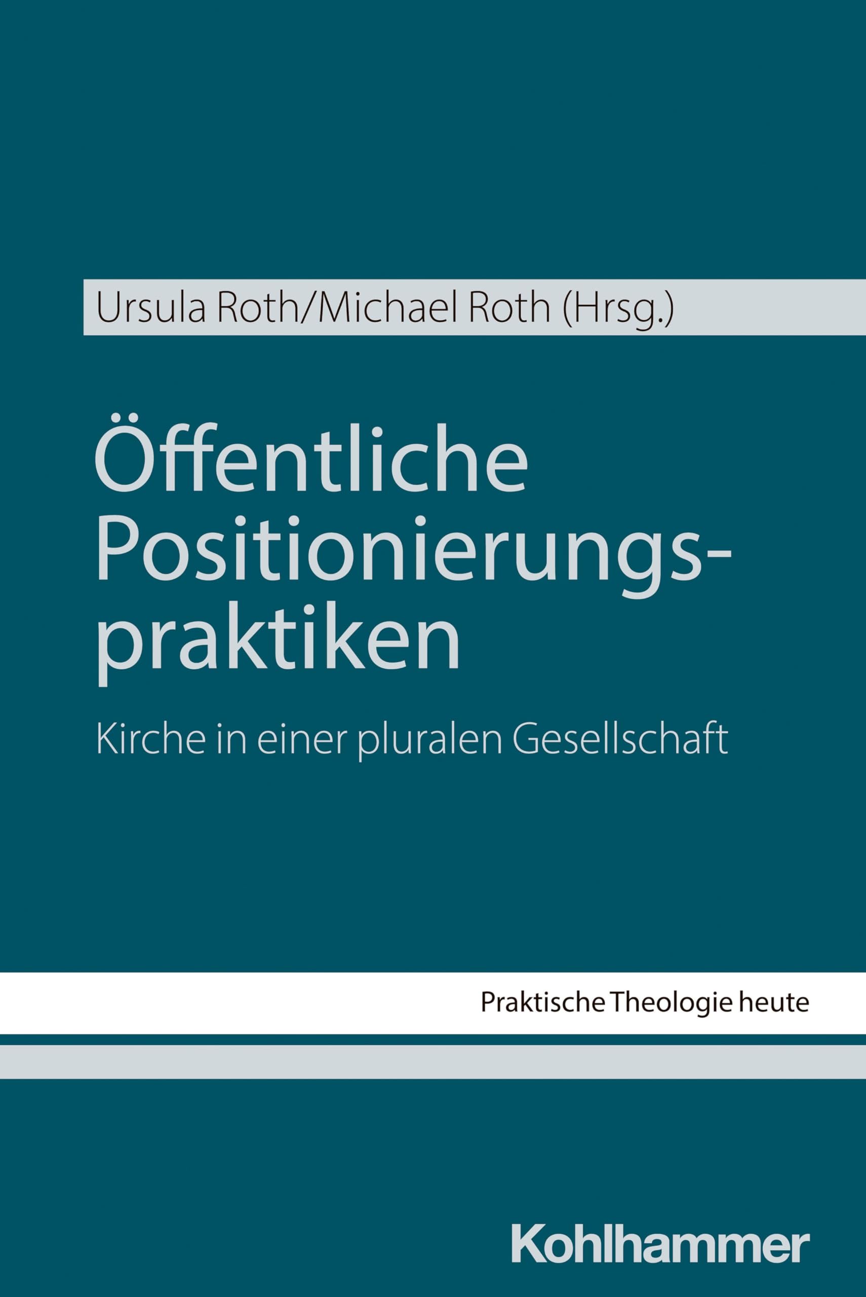 Öffentliche Positionierungspraktiken: Kirche in einer pluralen Gesellschaft (Praktische Theologie heute, 204, Band 204) Religion & Esotericism