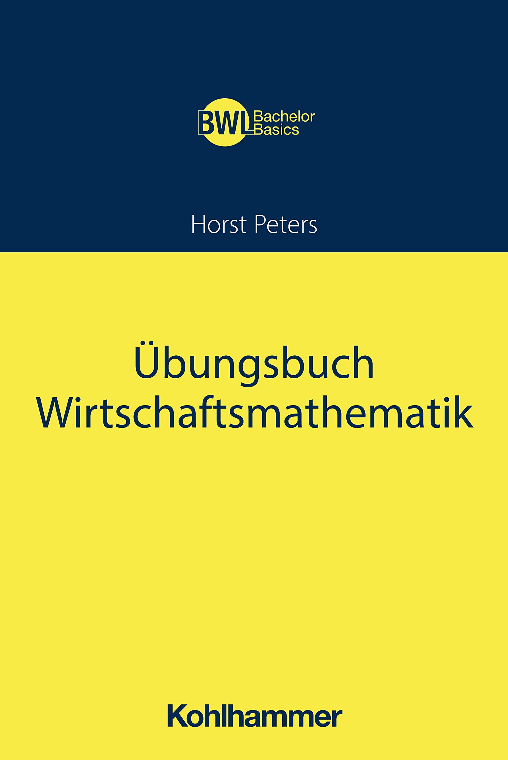 Übungsbuch Wirtschaftsmathematik (BWL Bachelor Basics) Law