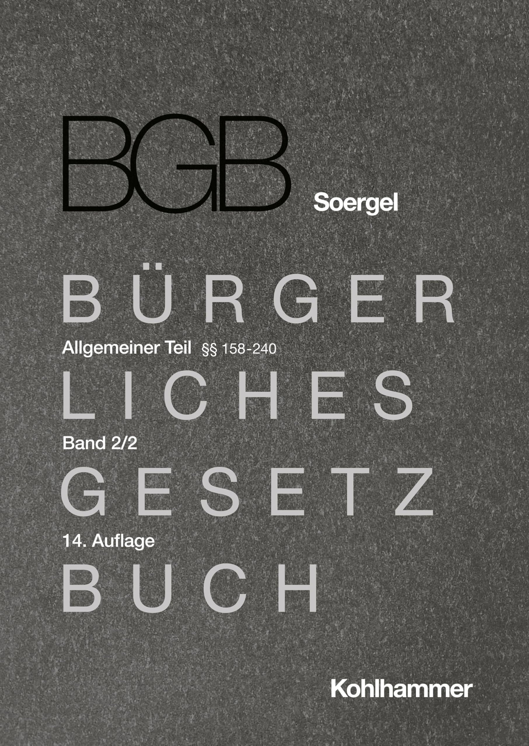 Kommentar zum Bürgerlichen Gesetzbuch mit Einführungsgesetz und Nebengesetzen (BGB) (Soergel): Band 2/2, Allgemeiner Teil 2/2: §§ 158-240 ... (BGB) (Soergel): 14. Auflage, 2/2) Law