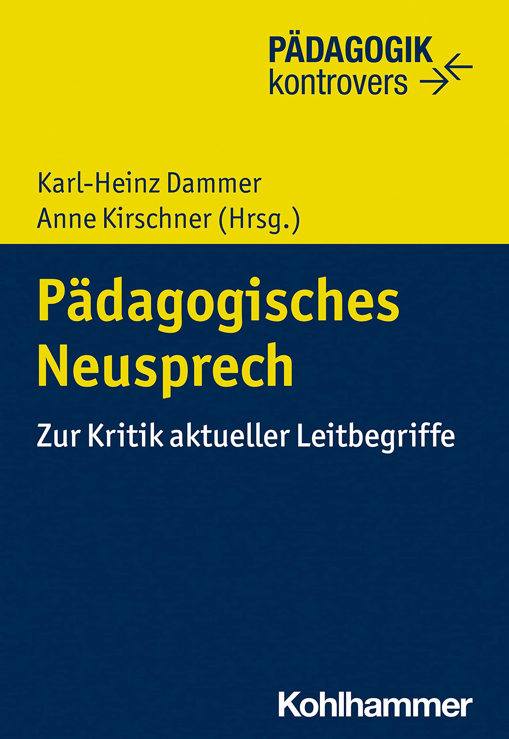 Pädagogisches Neusprech: Zur Kritik aktueller Leitbegriffe (Pädagogik kontrovers) Learning & Reference