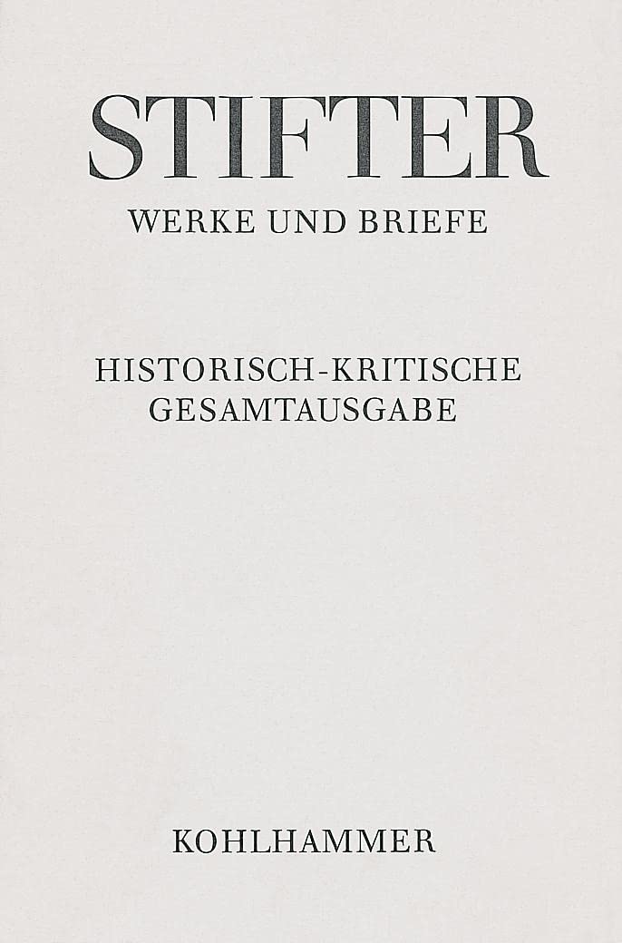 Briefe von Adalbert Stifter 1863-1865: Text, Apparat, Erläuterungen (Adalbert Stifter: Werke und Briefe: Historisch-kritische Gesamtausgabe, 11,5) Contemporary literature