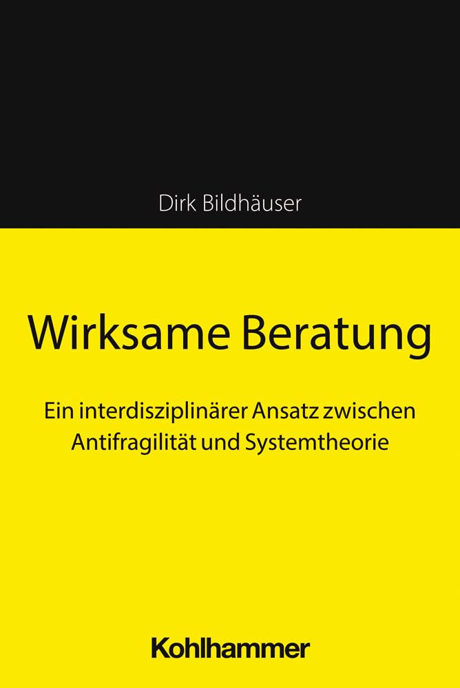 Wirksame Beratung: Ein interdisziplinärer Ansatz zwischen Antifragilität und Systemtheorie Law