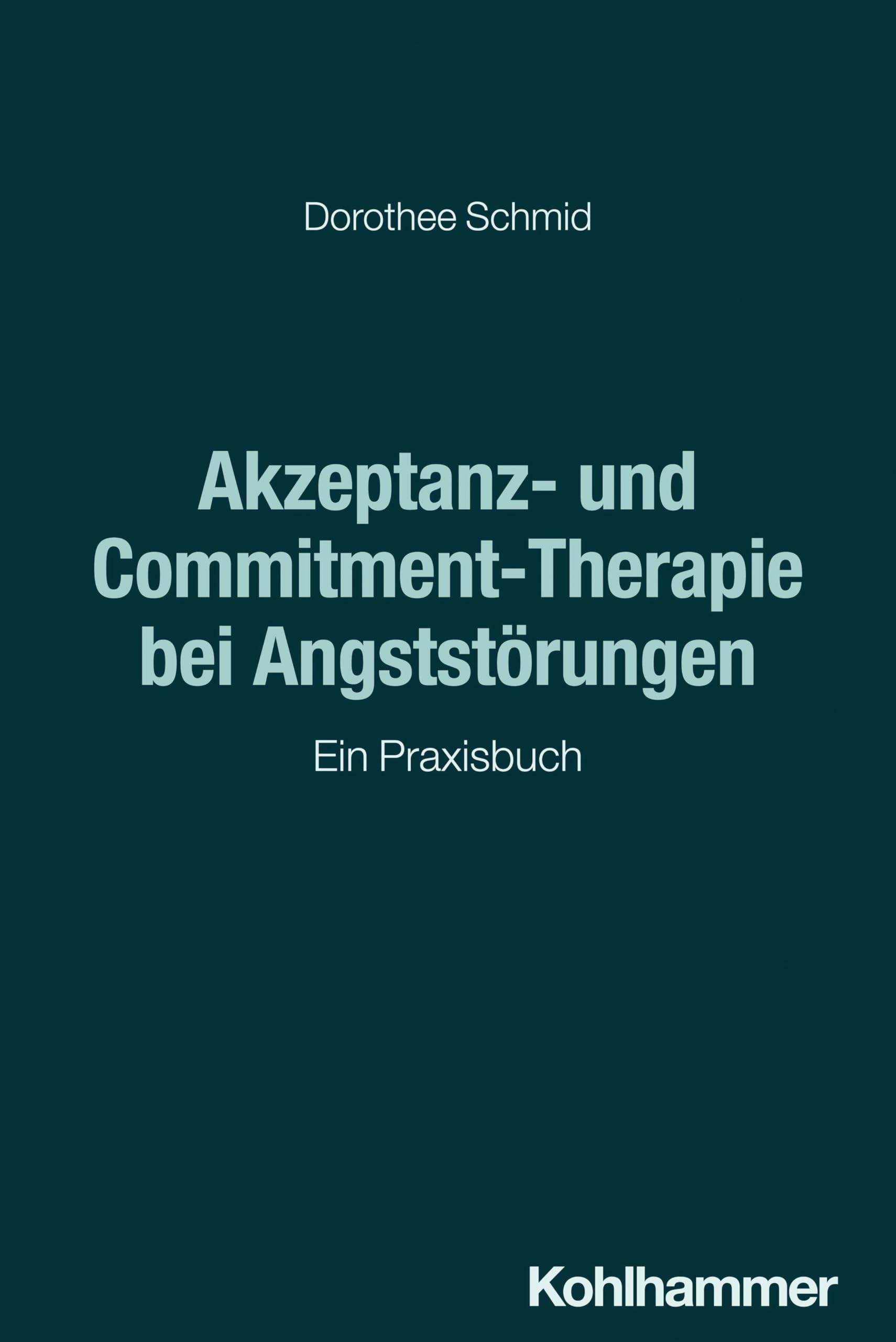 Akzeptanz- und Commitment-Therapie bei Angststörungen: Ein Praxisbuch Medicine