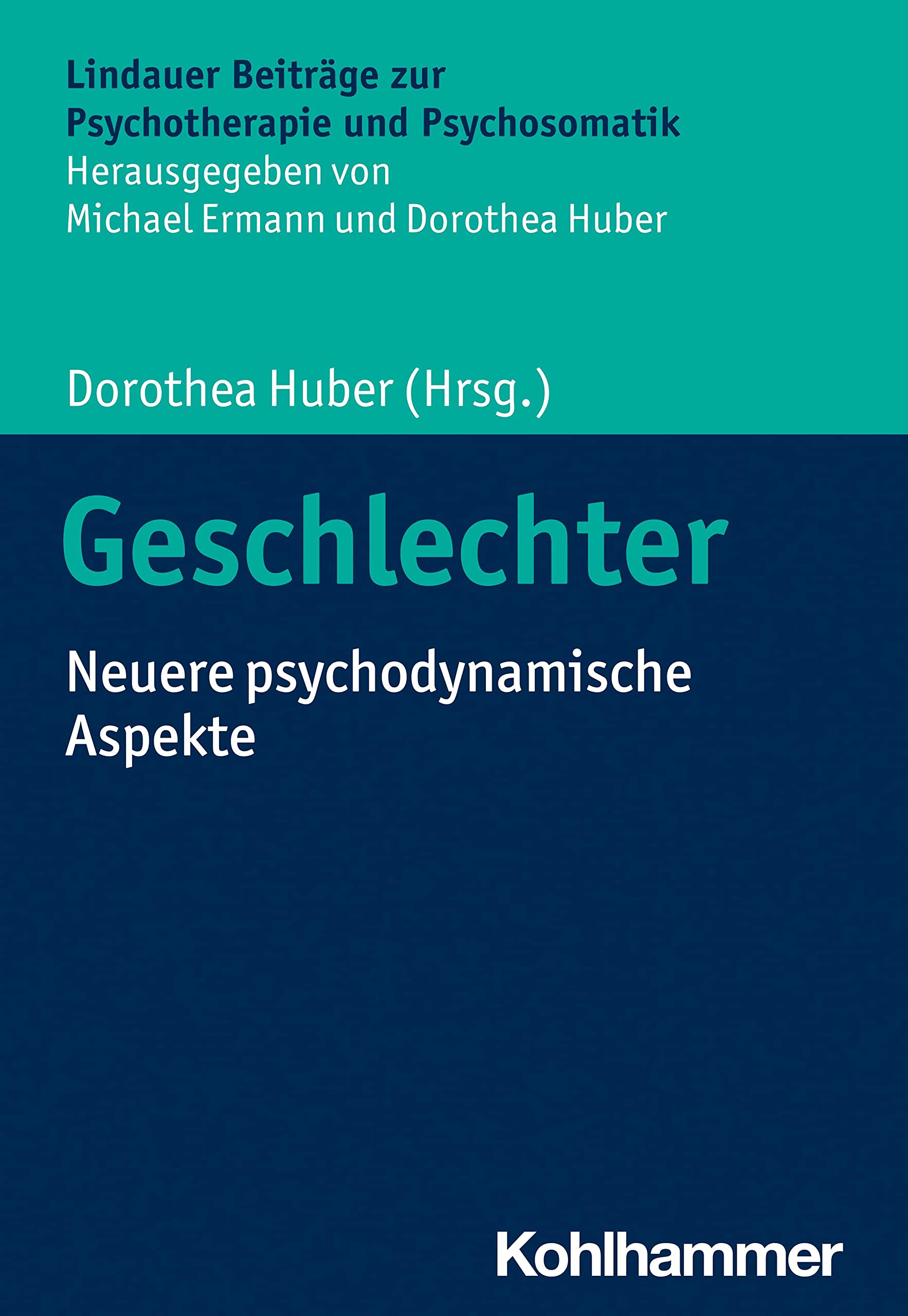 Geschlechter: Neuere psychodynamische Aspekte (Lindauer Beiträge zur Psychotherapie und Psychosomatik) Medicine