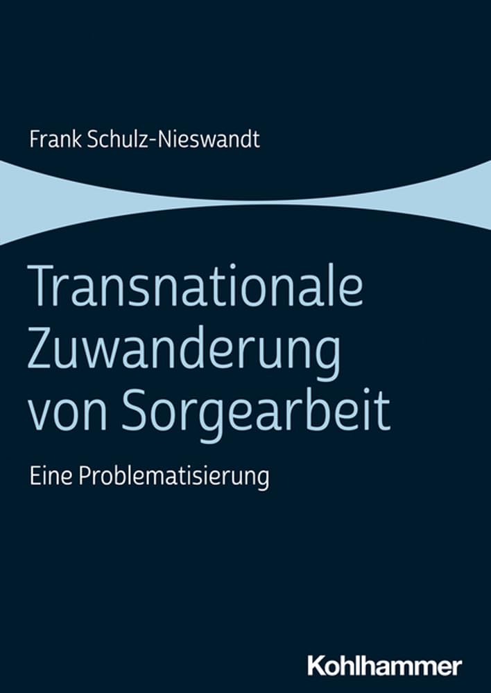 Transnationale Zuwanderung von Sorgearbeit: Eine Problematisierung Medicine