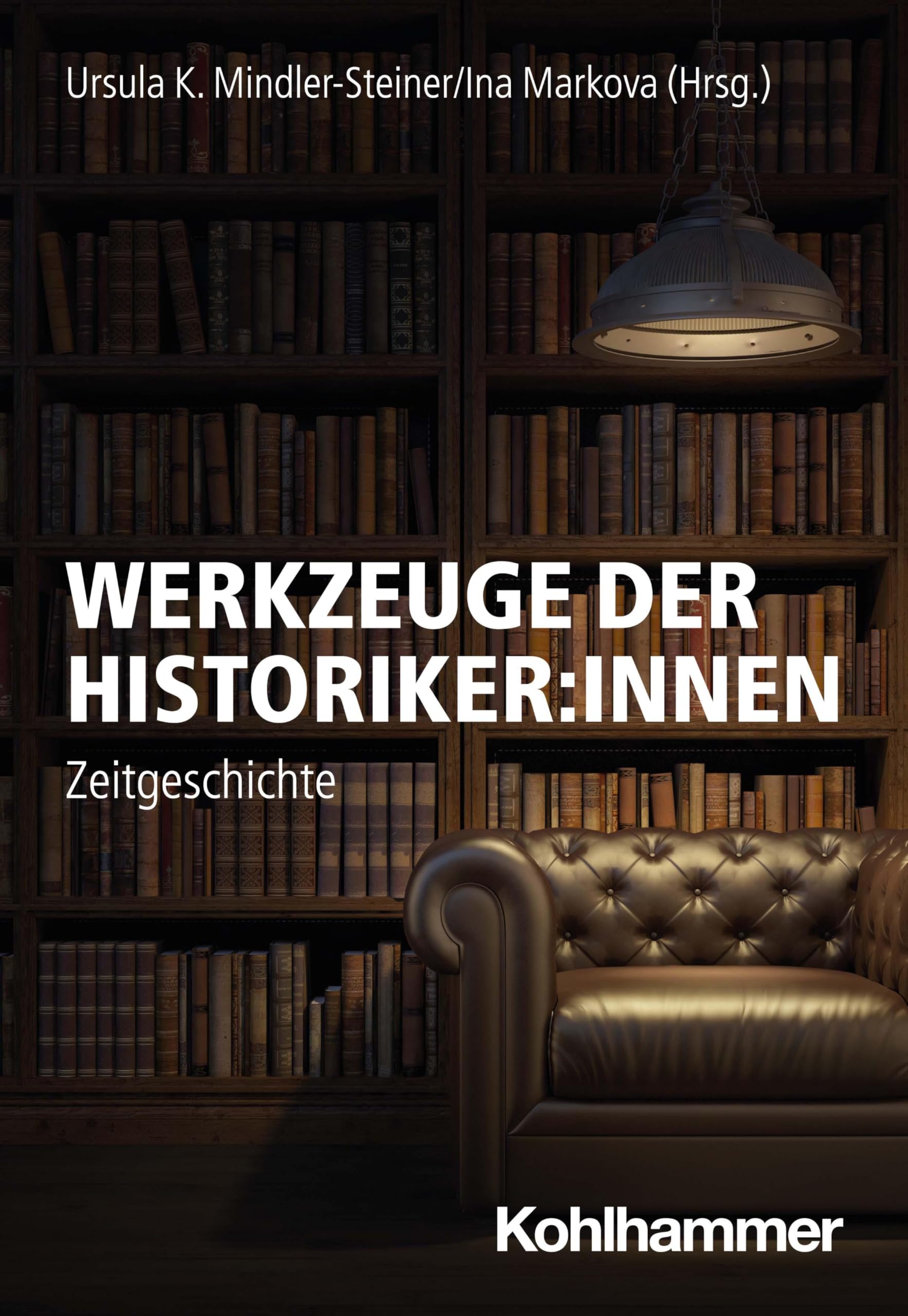 Werkzeuge der Historiker:innen: Zeitgeschichte (Werkzeuge der Historiker:innen, 4, Band 4) Politics & History