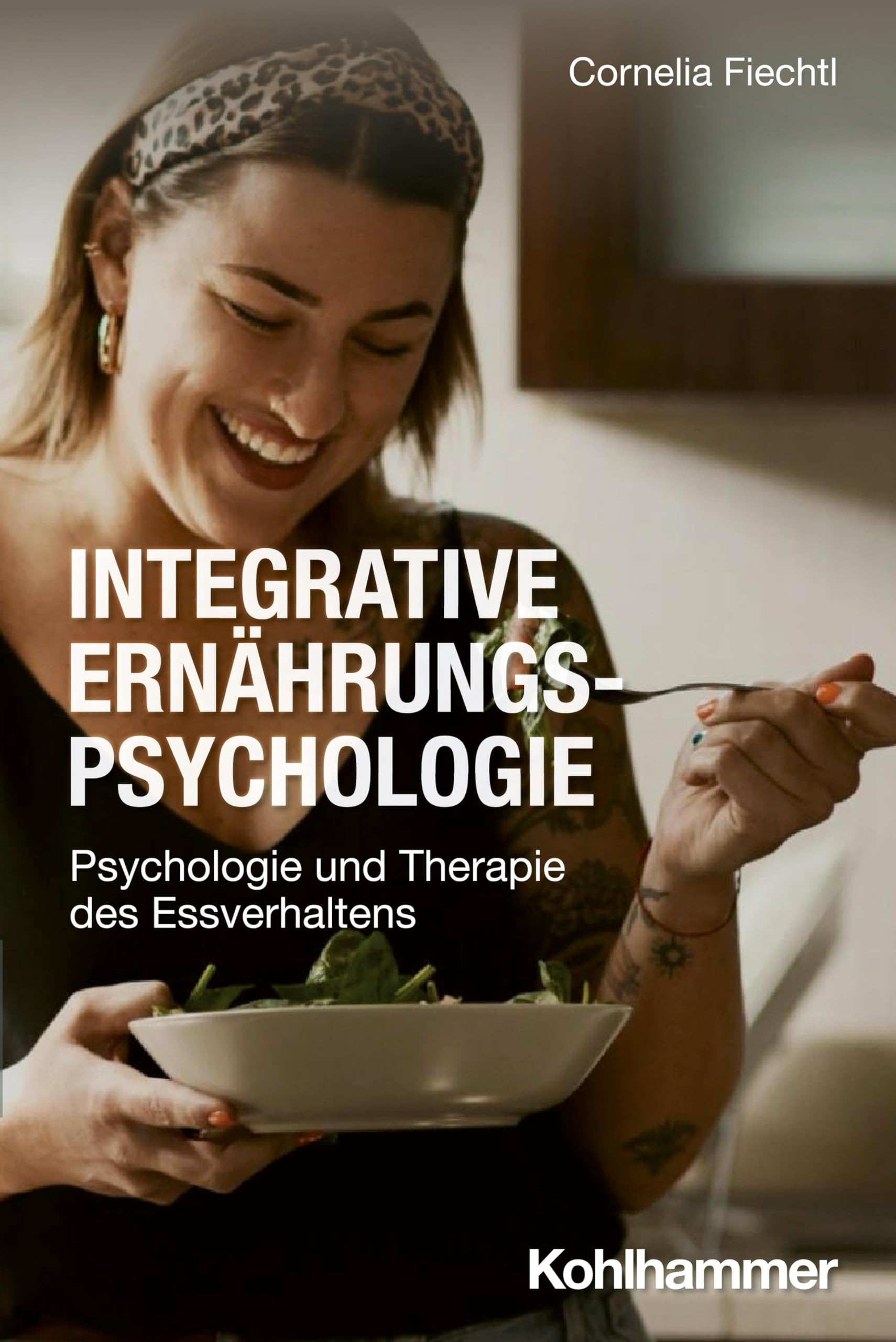 Integrative Ernährungspsychologie: Psychologie und Therapie des Essverhaltens Health, Nutrition & Fitness
