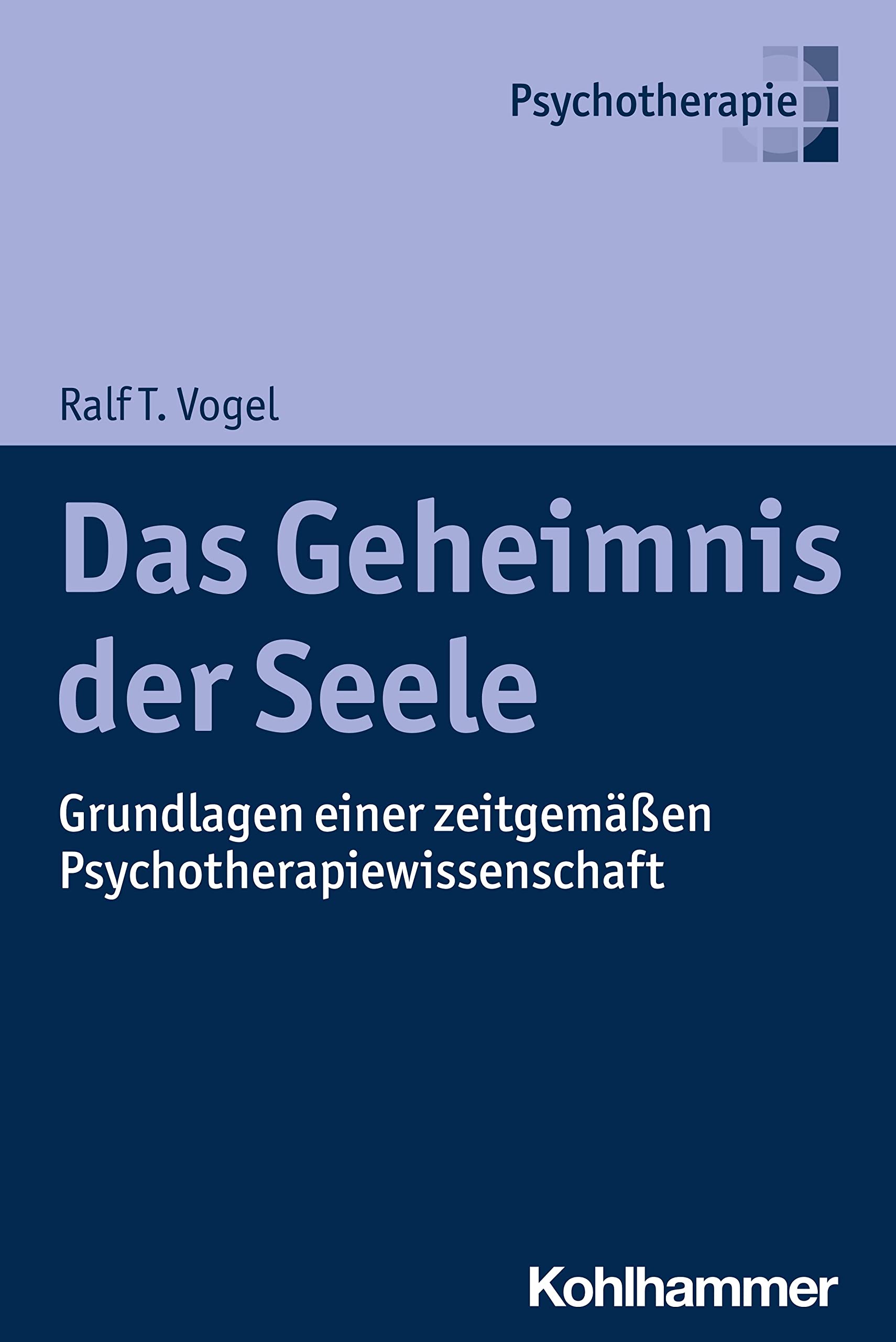 Das Geheimnis der Seele: Grundlagen einer zeitgemäßen Psychotherapiewissenschaft Medicine