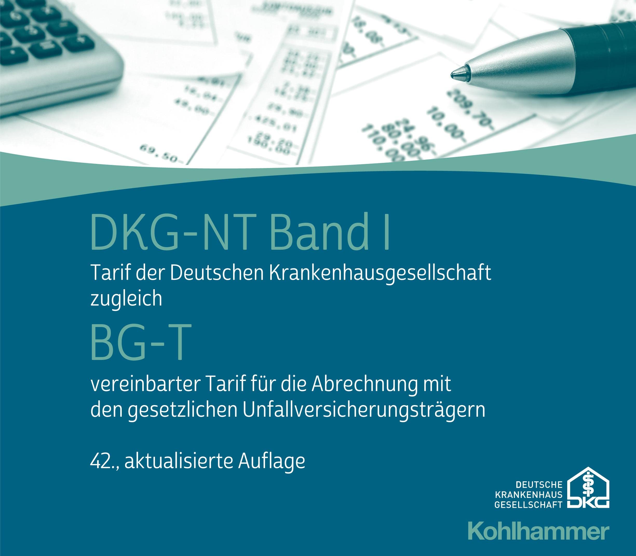 DKG-NT Band I / BG-T: Tarif der Deutschen Krankenhausgesellschaft zugleich BG-T vereinbarter Tarif für die Abrechnung mit den gesetzlichen ... Krankenhausgesellschaft, 42, Band 42) Medicine