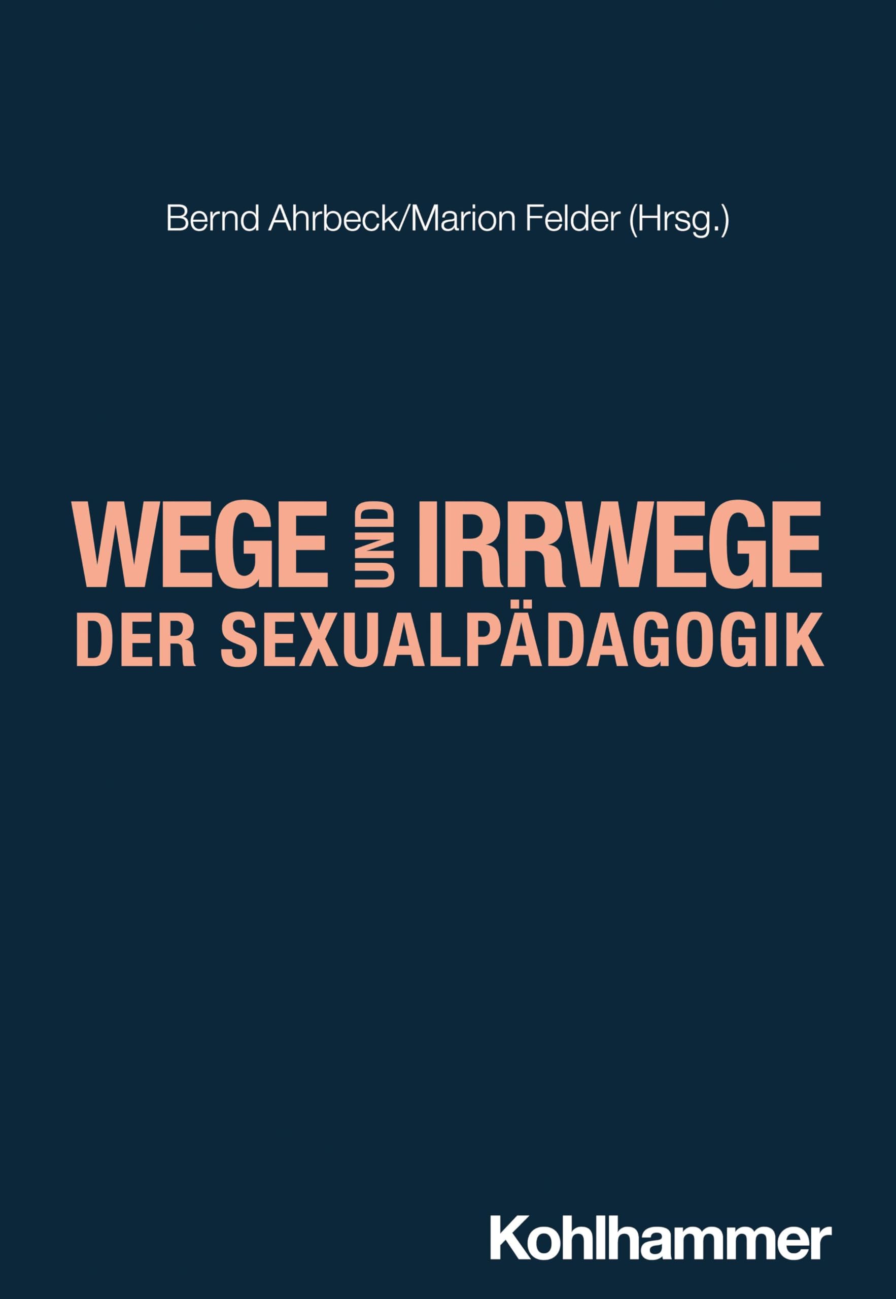 Wege und Irrwege der Sexualpädagogik (Pädagogik kontrovers) Learning & Reference