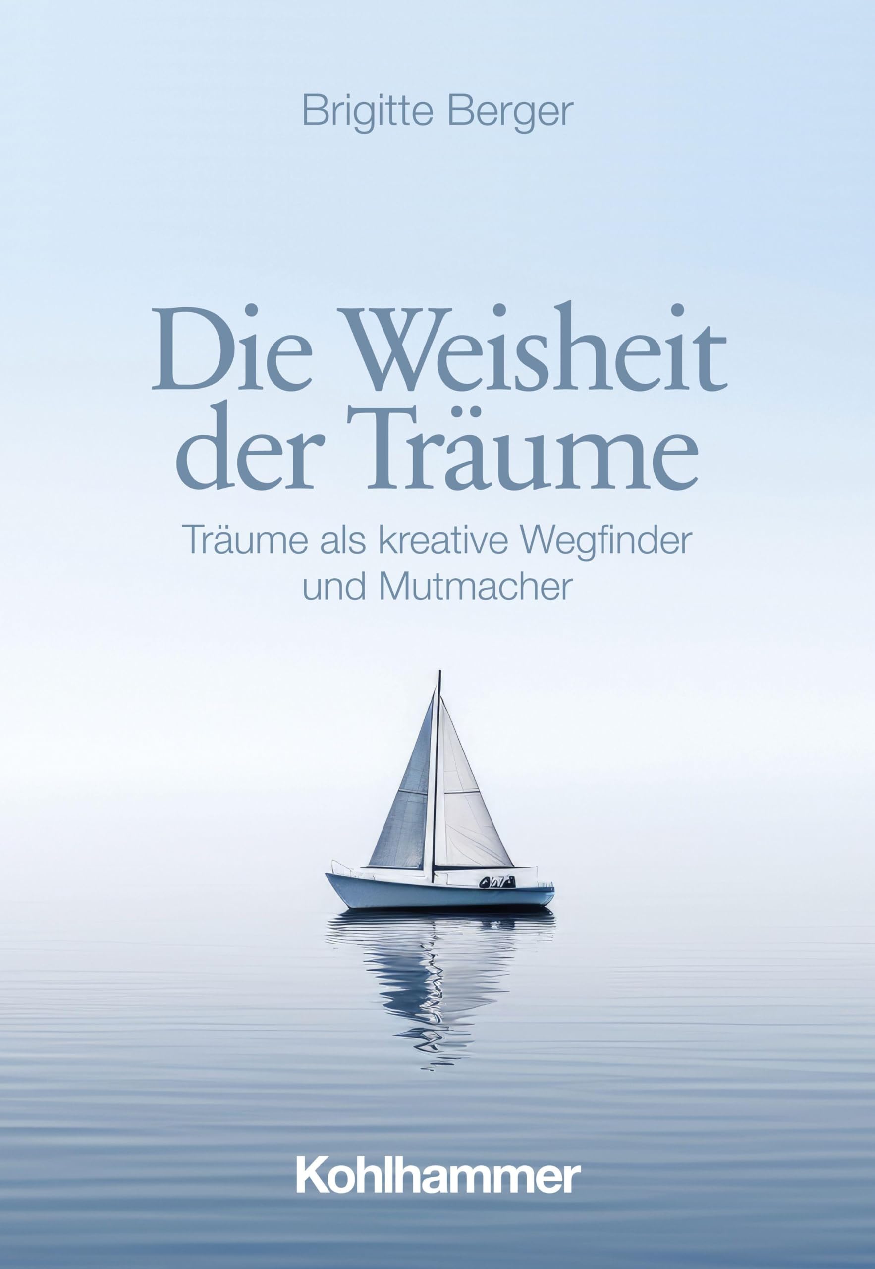 Die Weisheit der Träume: Träume als kreative Wegfinder und Mutmacher Medicine