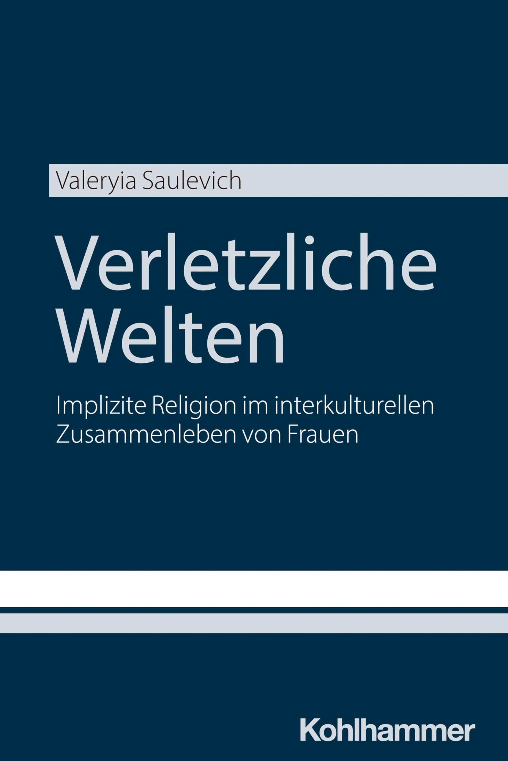 Verletzliche Welten: Implizite Religion im interkulturellen Zusammenleben von Frauen Philosophy