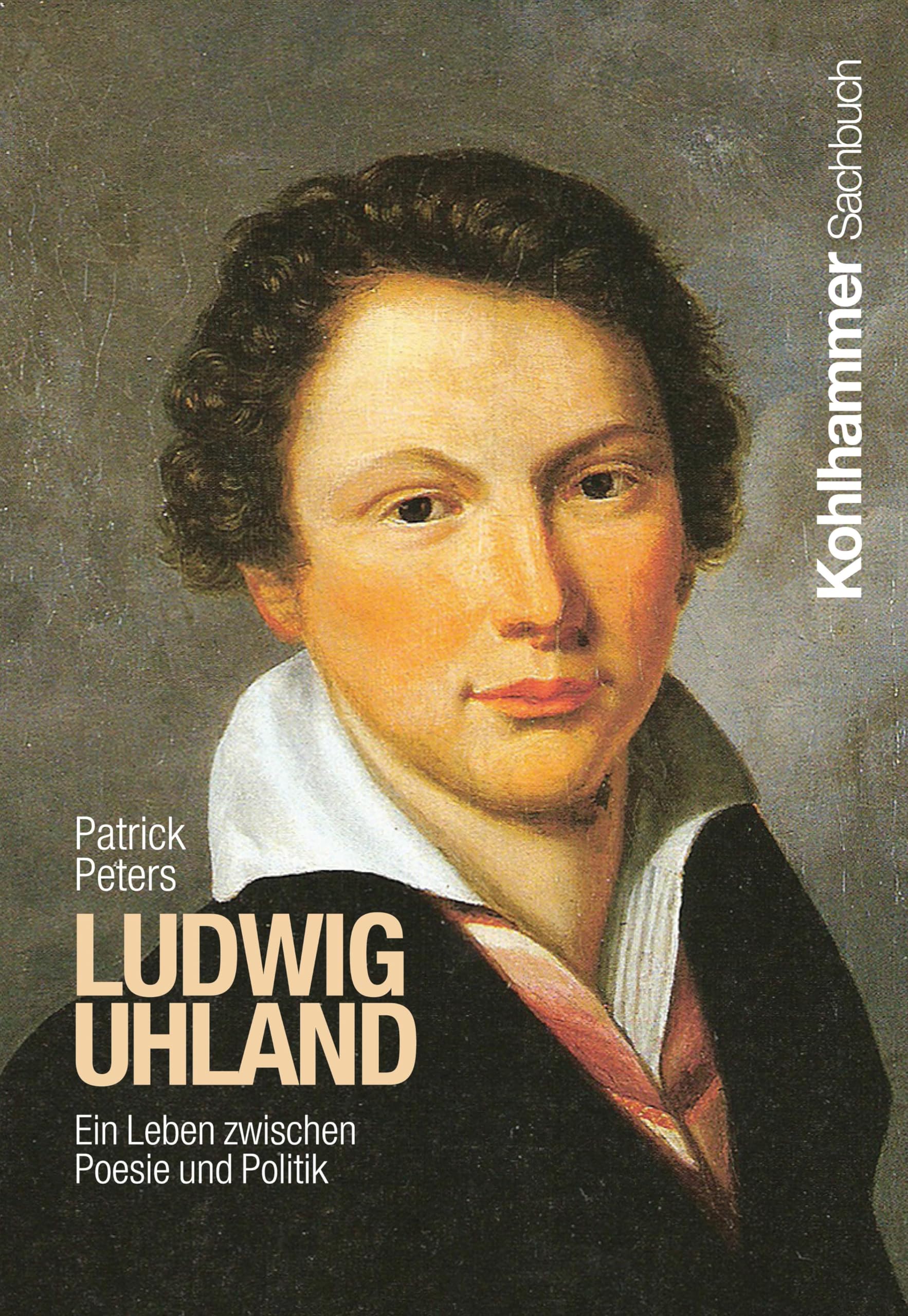 Ludwig Uhland: Ein Leben zwischen Poesie und Politik (Persönlichkeiten aus dem Südwesten) Art & Literature Books