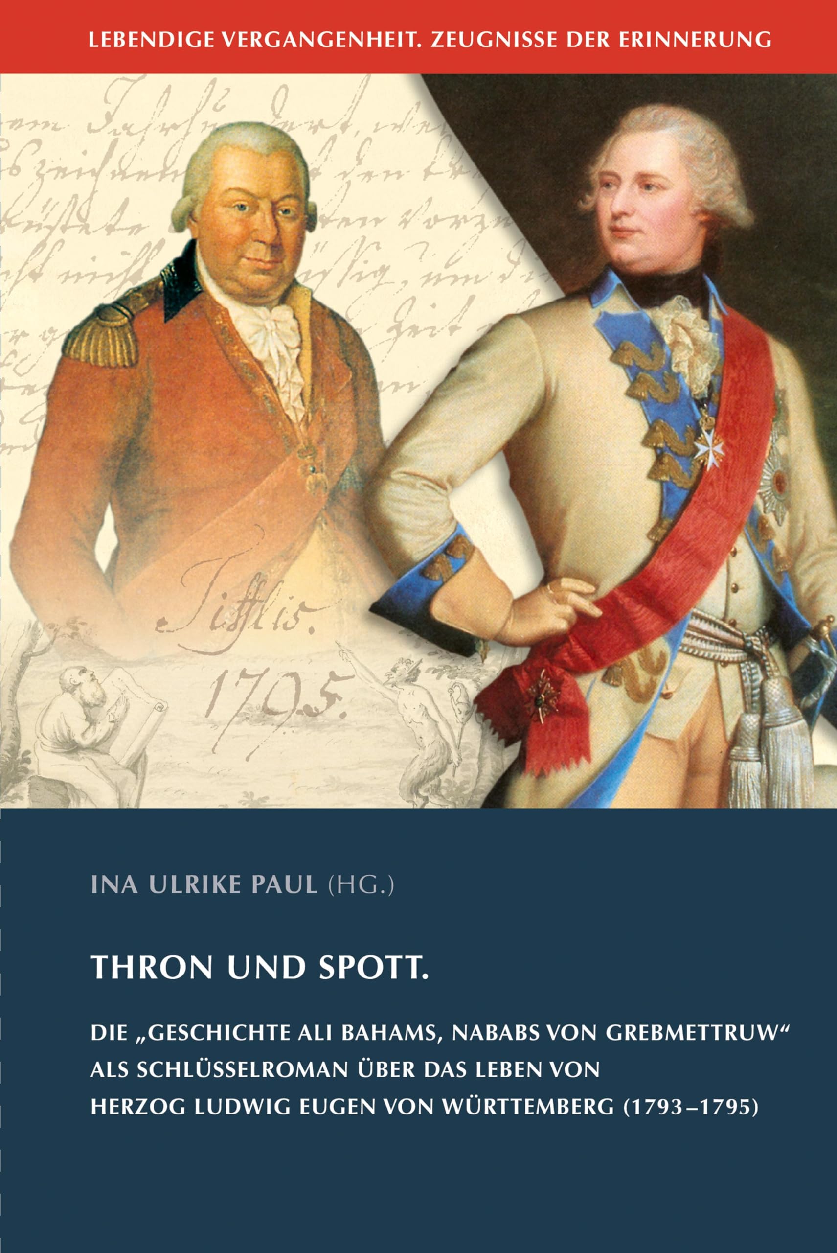 Thron und Spott: Die "Geschichte Ali Bahams, Nababs von Grebmettruw" als Schlüsselroman über das Leben von Herzog Ludwig Eugen von Württemberg ... und Altertumsvereins Stuttgart, 26, Band 26) German history