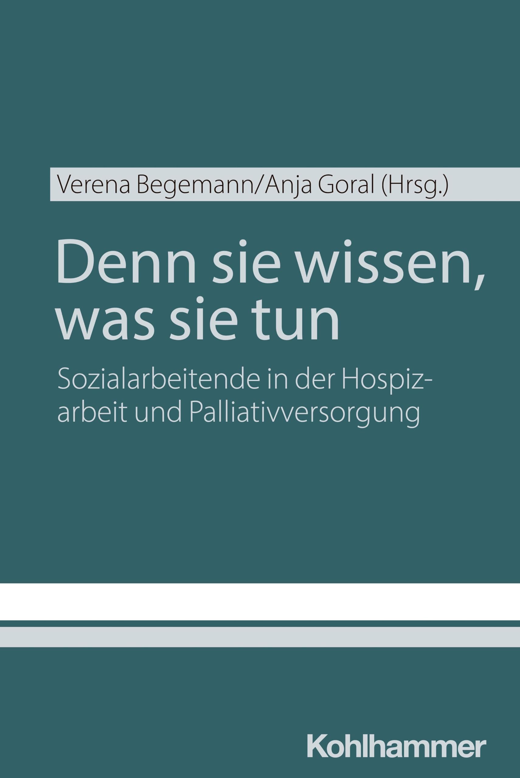 Denn sie wissen, was sie tun: Sozialarbeitende in der Hospizarbeit und Palliativversorgung Social Sciences