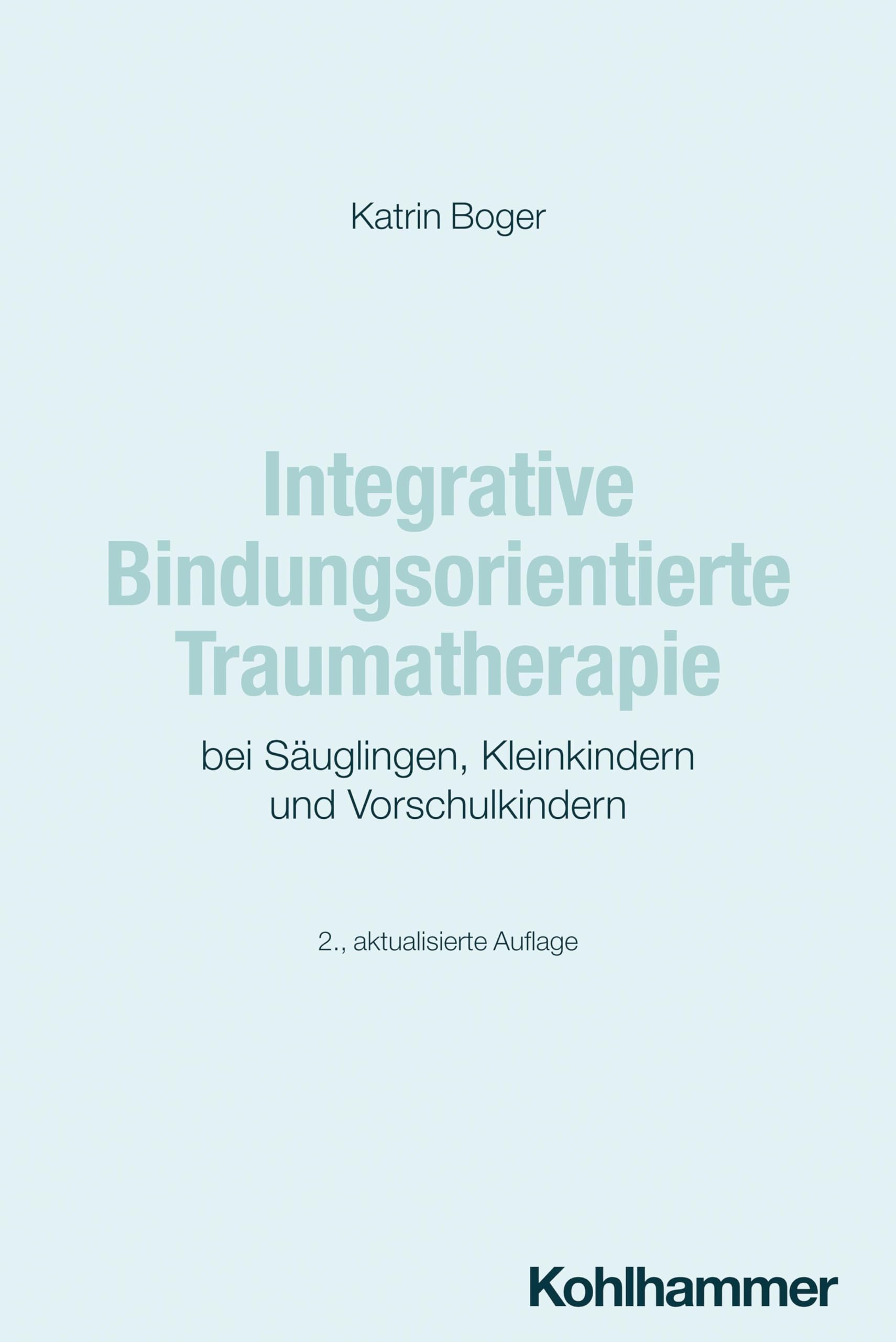 Integrative Bindungsorientierte Traumatherapie bei Säuglingen, Kleinkindern und Vorschulkindern Medicine