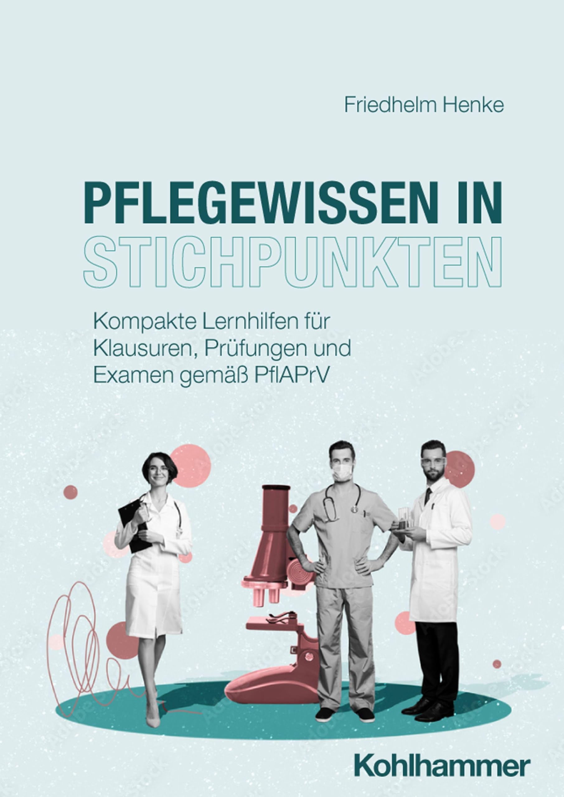 Pflegewissen in Stichpunkten: Kompakte Lernhilfen für Klausuren, Prüfungen und Examen gemäß PflAPrV Medicine