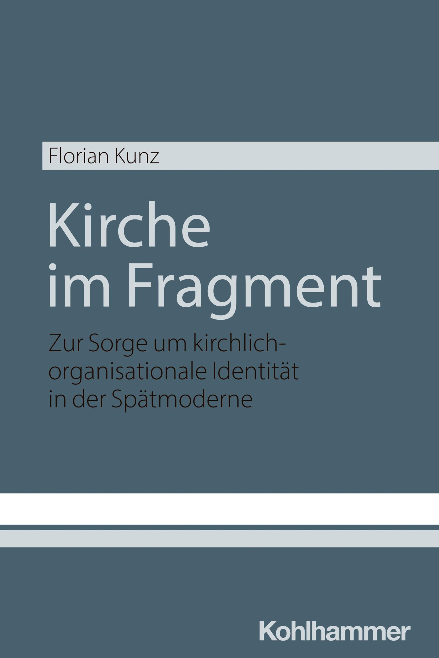 Kirche im Fragment: Zur Sorge um kirchlich-organisationale Identität in der Spätmoderne Religion & Esotericism