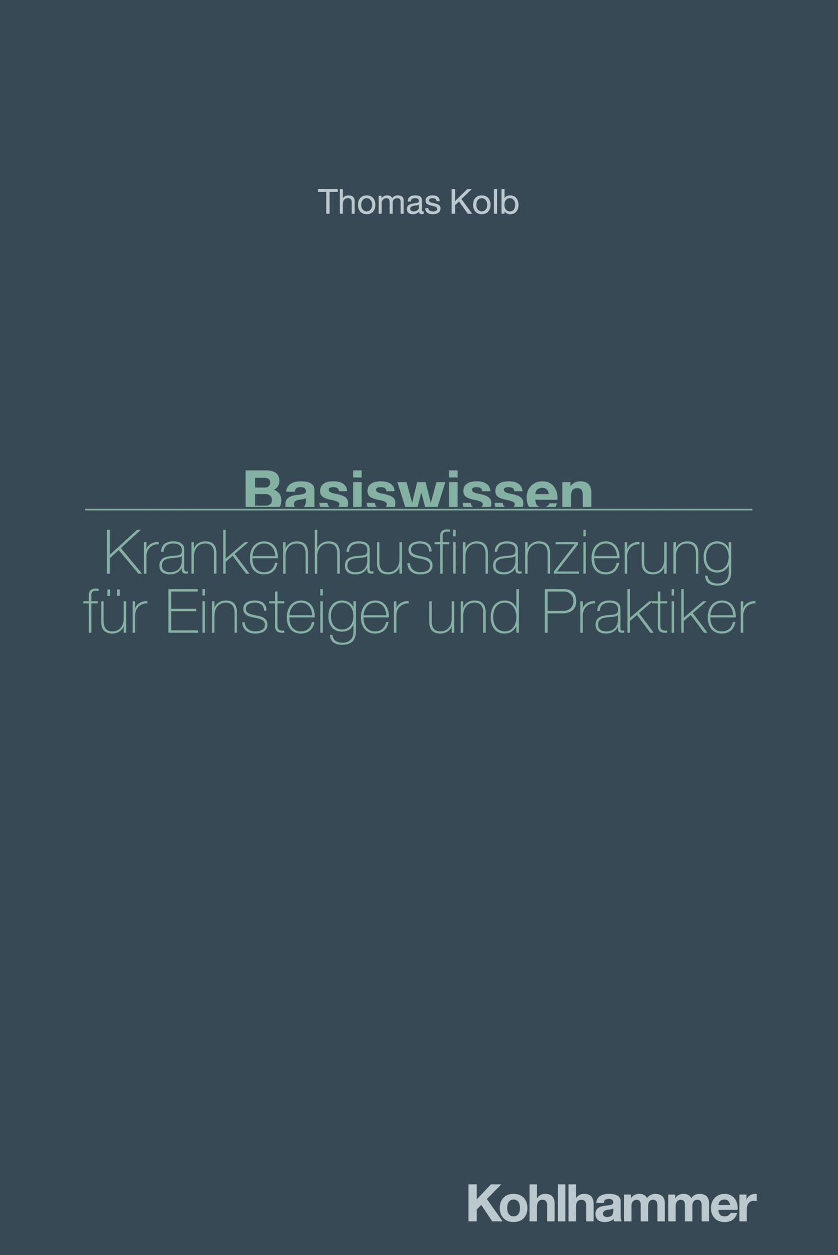 Basiswissen Krankenhausfinanzierung für Einsteiger und Praktiker Medicine