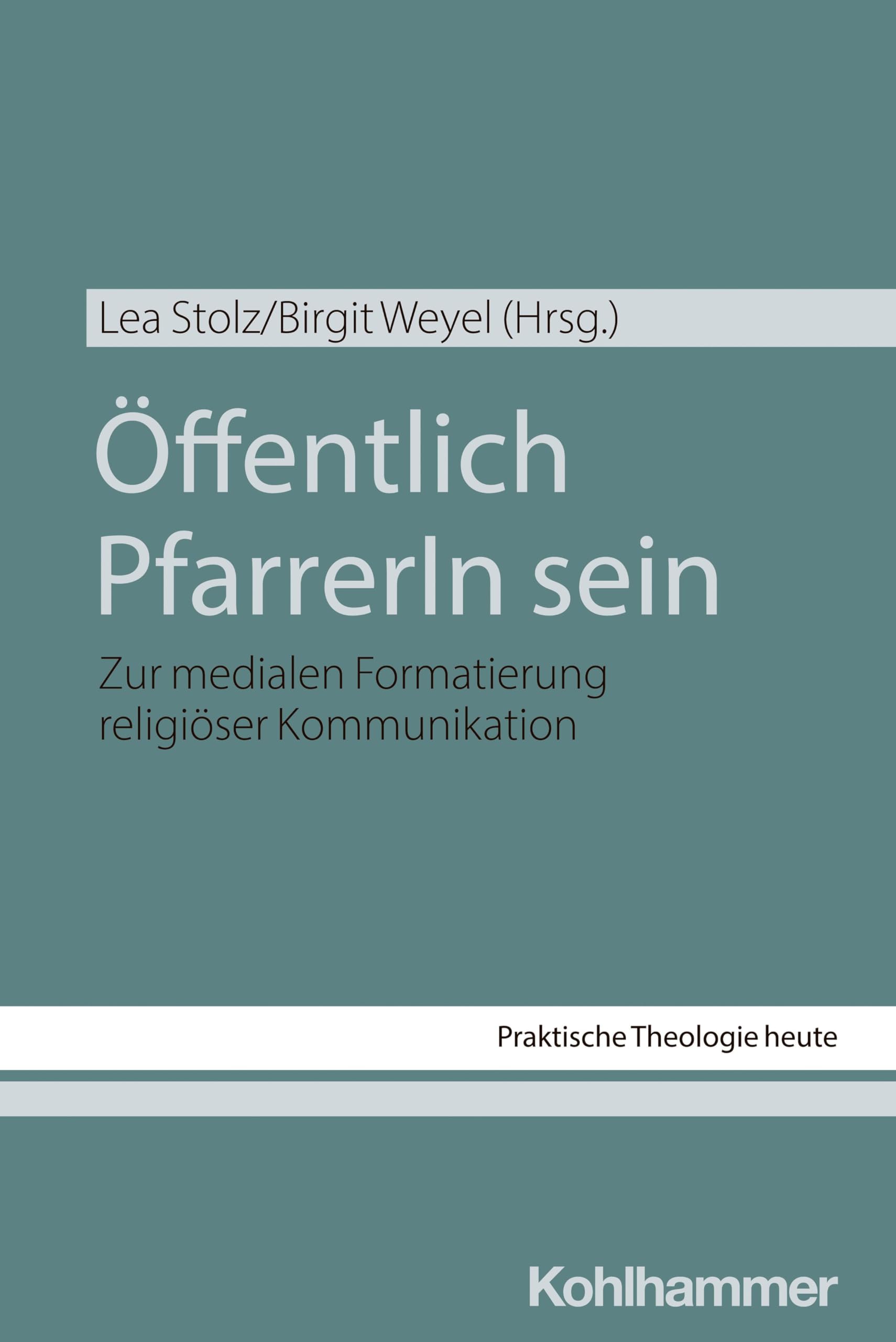 Öffentlich PfarrerIn sein: Zur medialen Formatierung religiöser Kommunikation (Praktische Theologie heute, 206, Band 206) Religion & Esotericism