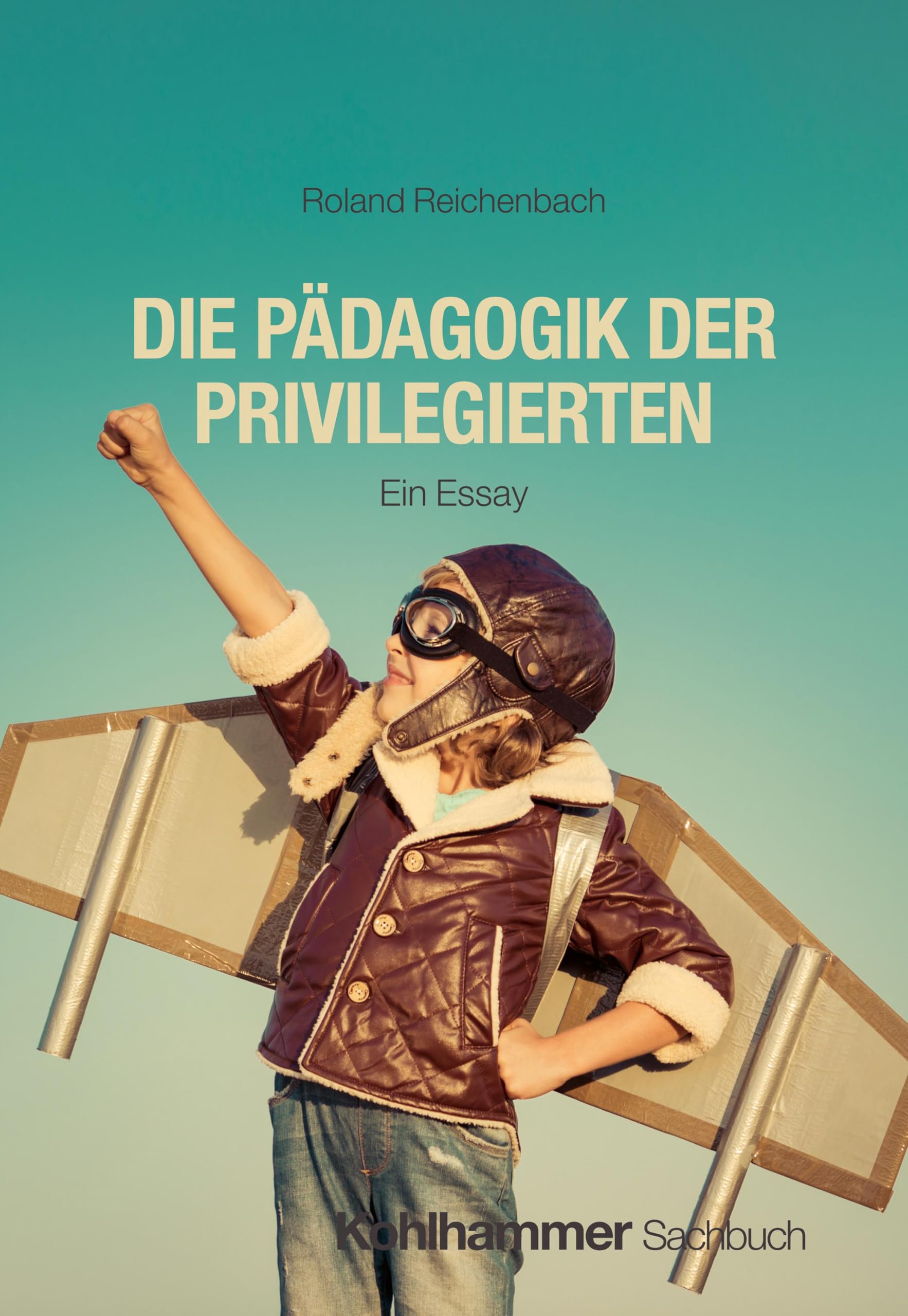 Die Pädagogik der Privilegierten: Ein Essay Books