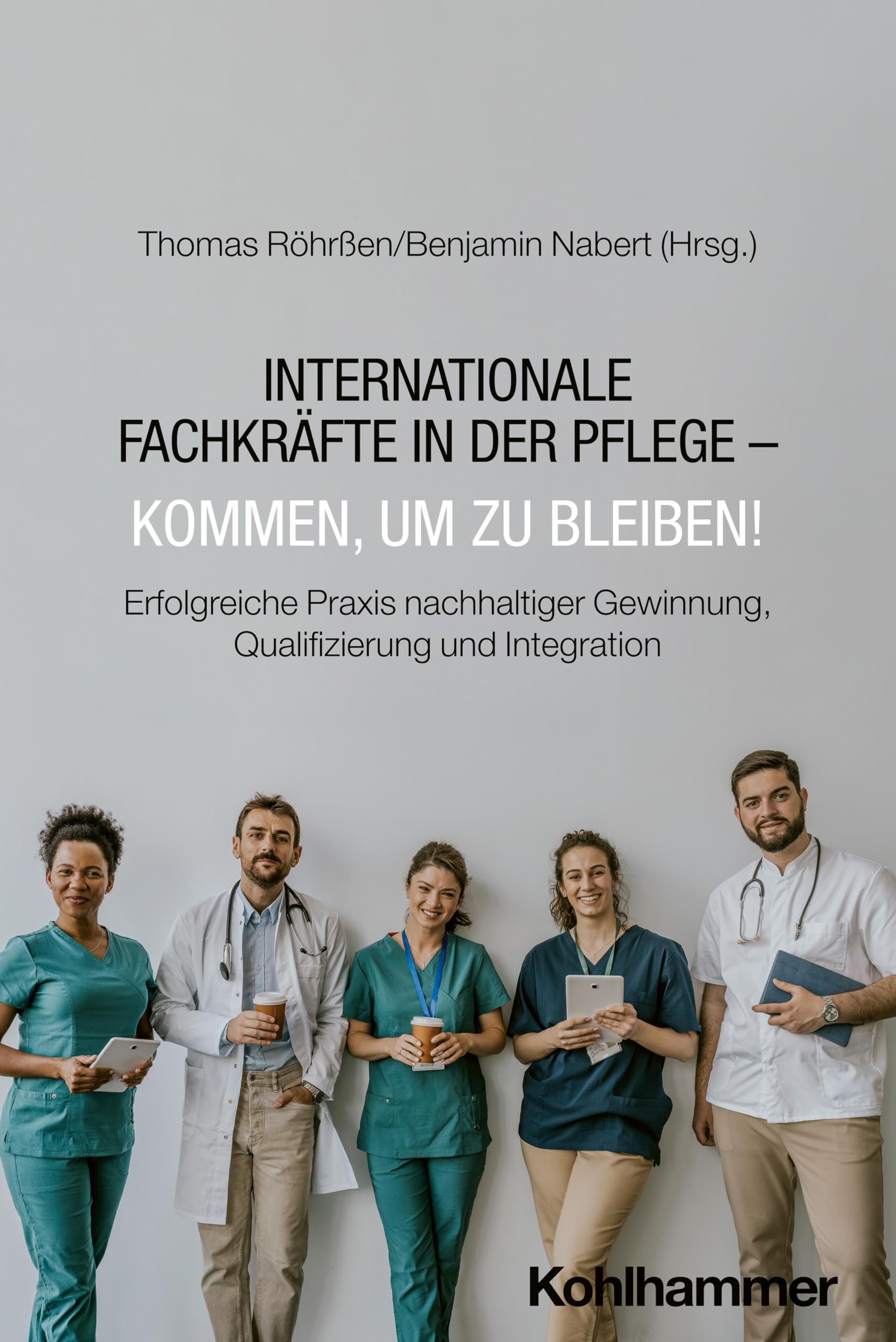 Internationale Fachkräfte in der Pflege - Kommen, um zu bleiben! Medicine
