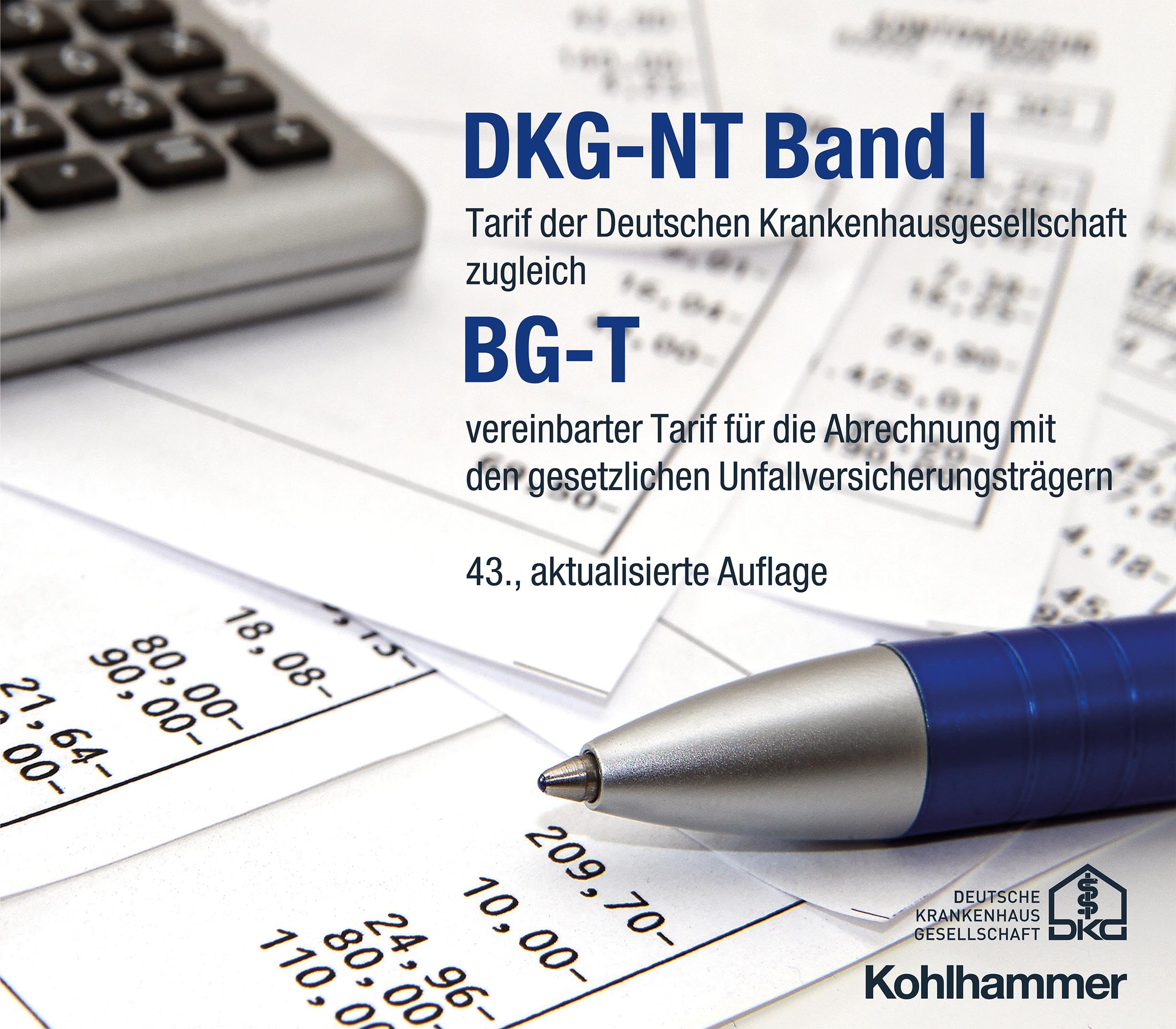 DKG-NT Band I / BG-T: Tarif der Deutschen Krankenhausgesellschaft zugleich BG-T vereinbarter Tarif für die Abrechnung mit den gesetzlichen ... Krankenhausgesellschaft, 43, Band 43) Medicine