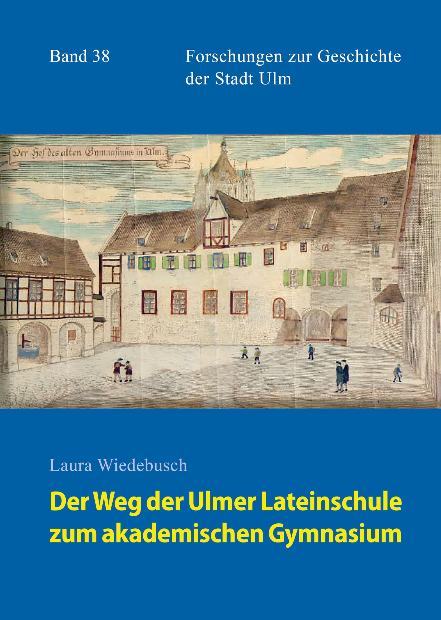 Der Weg der Ulmer Lateinschule zum akademischen Gymnasium Politics & History