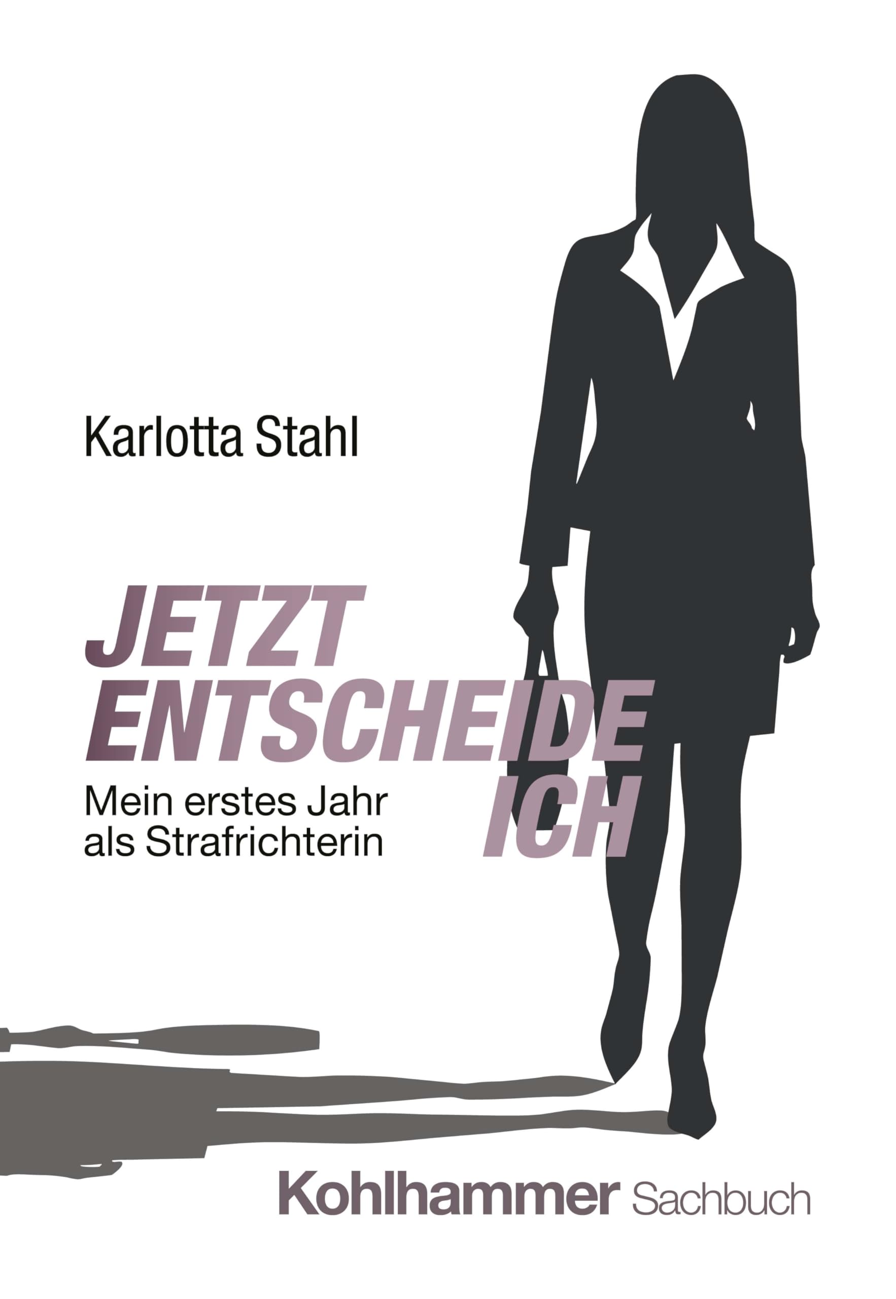 Jetzt entscheide ich: Mein erstes Jahr als Strafrichterin Law