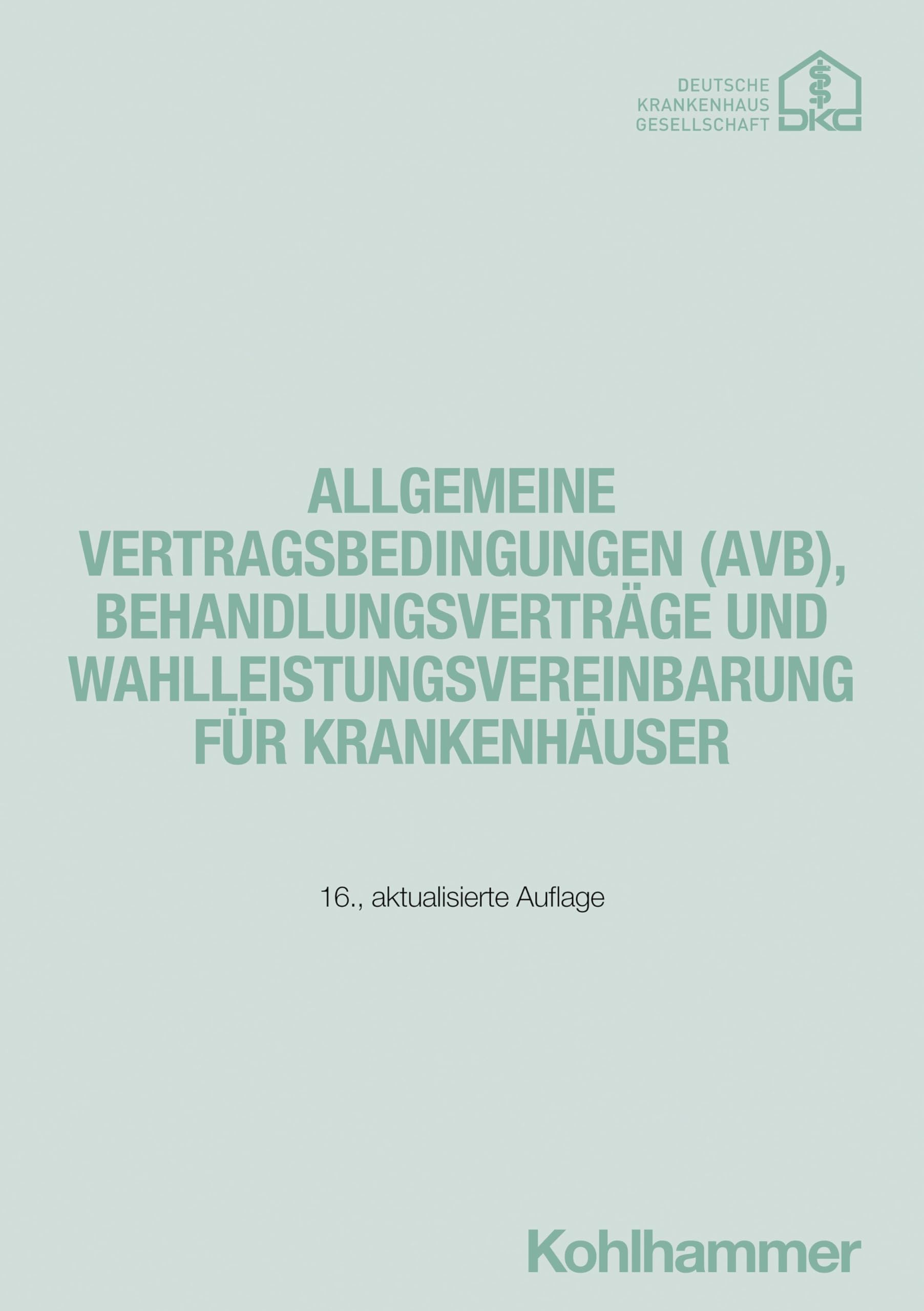 Allgemeine Vertragsbedingungen (AVB), Behandlungsverträge und Wahlleistungsvereinbarung für Krankenhäuser Medicine