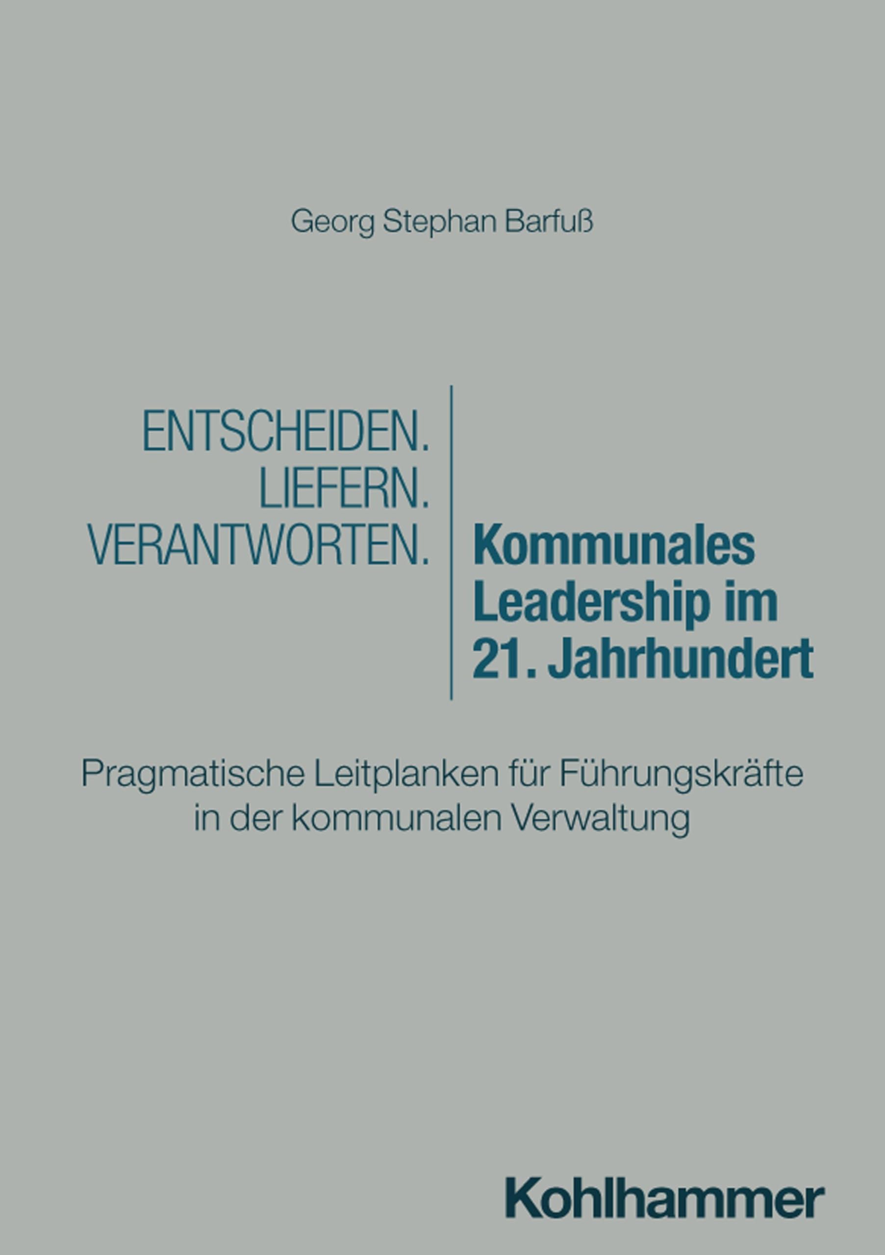 Entscheiden - Liefern - Verantworten. Kommunales Leadership im 21. Jahrhundert Law