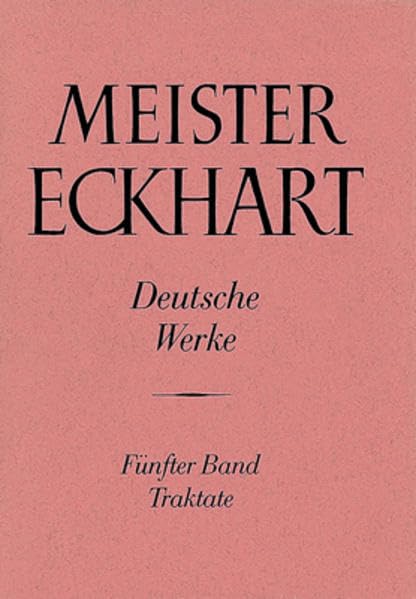 Meister Eckhart. Deutsche Werke Band 5: Traktate: Herausgegeben und übersetzt von Josef Quint (Meister Eckhart: Die deutschen Werke, 5, Band 5) Religion & Esotericism