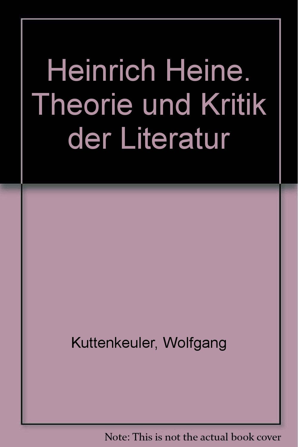 Heinrich Heine. Theorie und Kritik der Literatur Art & Literature