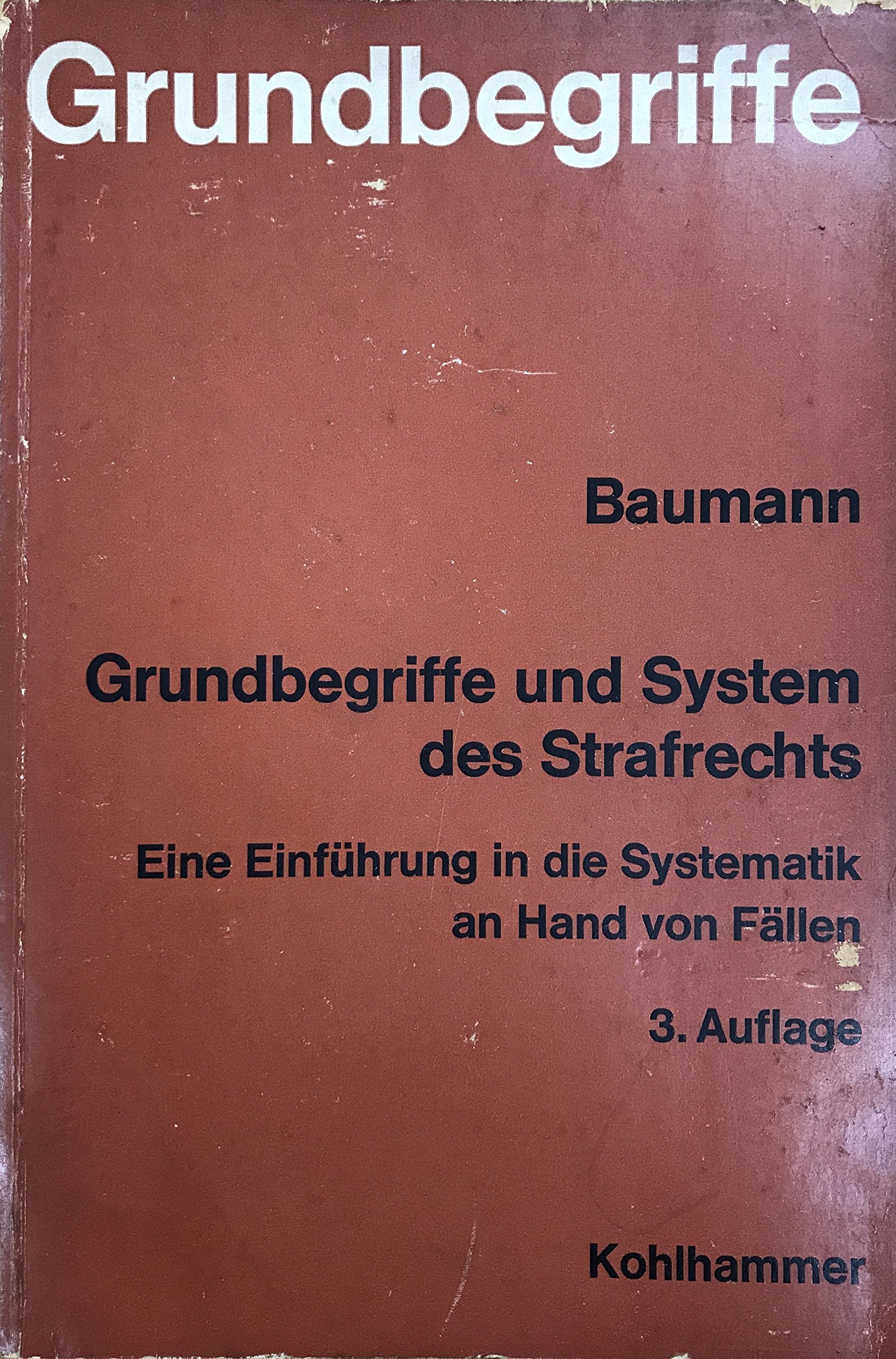 Grundbegriffe und System des Strafrechts. Eine Einführung in die Systematik an Hand von Fällen book