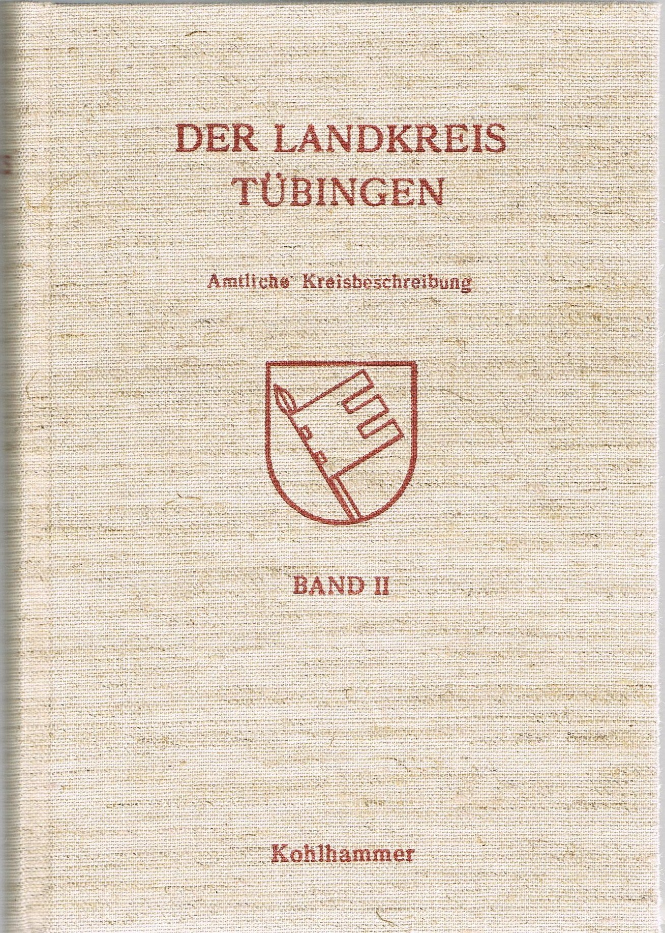 Die Stadt- und Landkreis in Baden-Württemberg. Der Landkreis Tübingen. Amtliche Kreisbeschreibung Band ll. Books