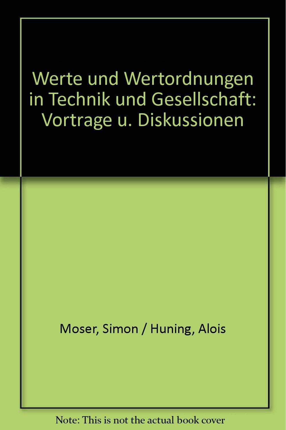 Werte und Wertordnungen in Technik und Gesellschaft. Vorträge und Diskussionen Books