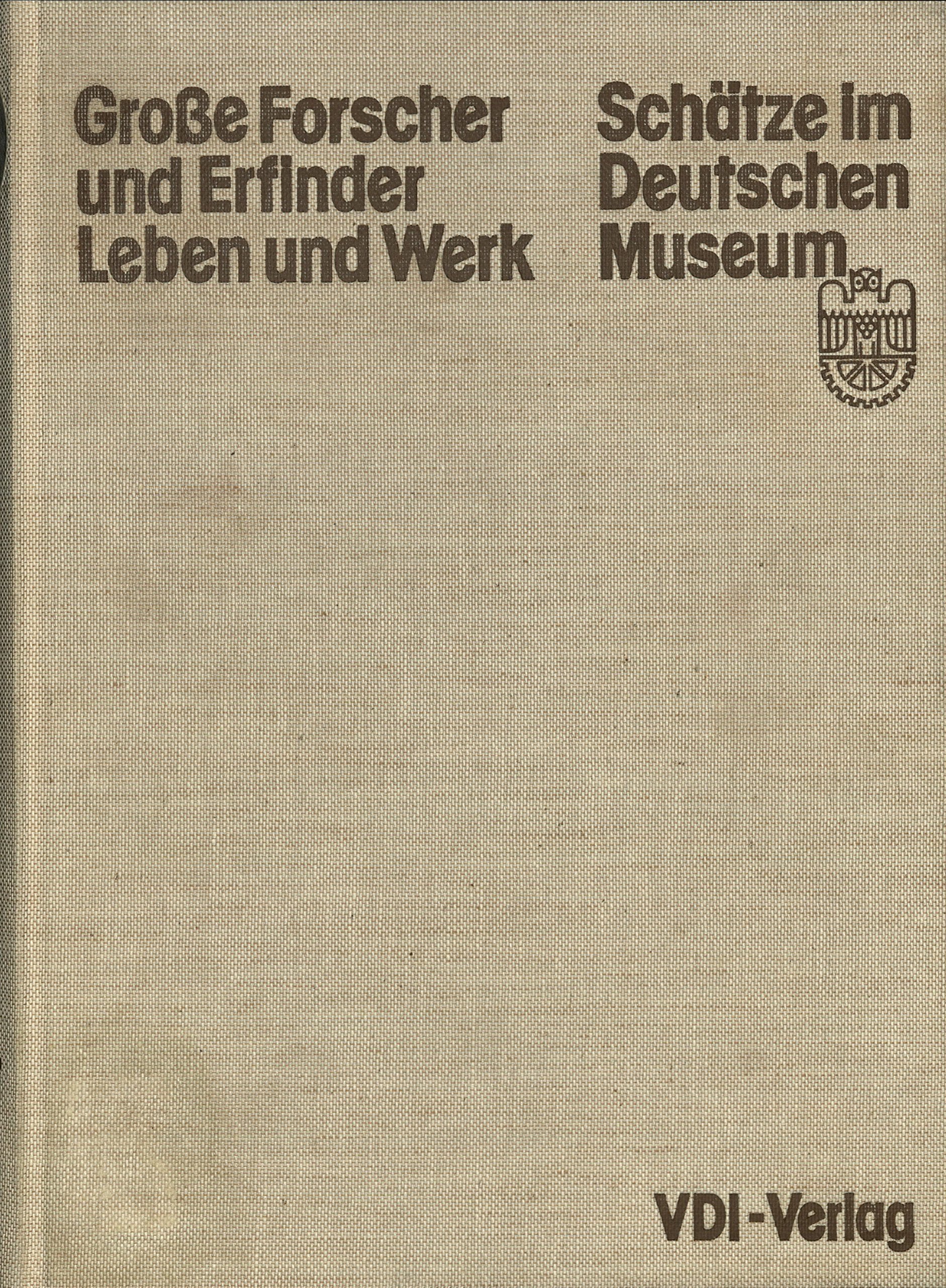 Gro?e Forscher und Erfinder, Leben und Werk. Schõtze im Deutschen Museum. Books