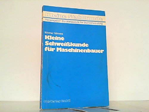 Kleine Schweißkunde für Maschinenbauer Business & Technology