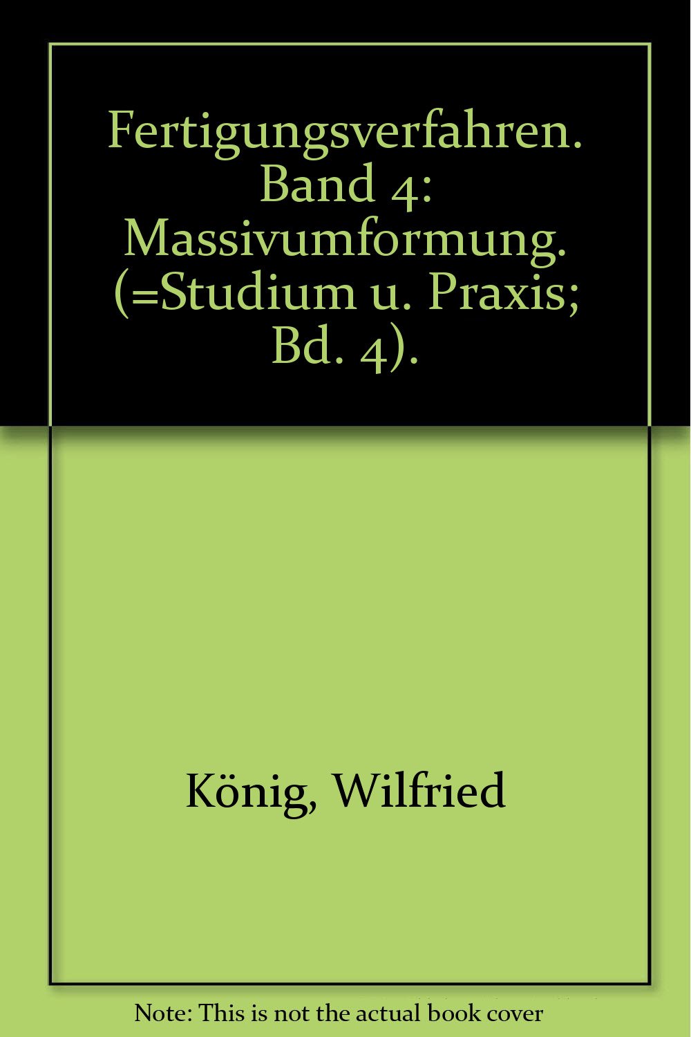 Fertigungsverfahren. Band 4: Massivumformung. (=Studium u. Praxis; Bd. 4). book
