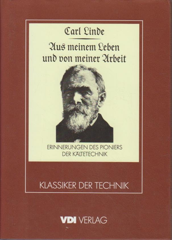 Aus meinem Leben und von meiner Arbeit. Erinnerungen des Pioniers der Kältetechnik Business & Technology