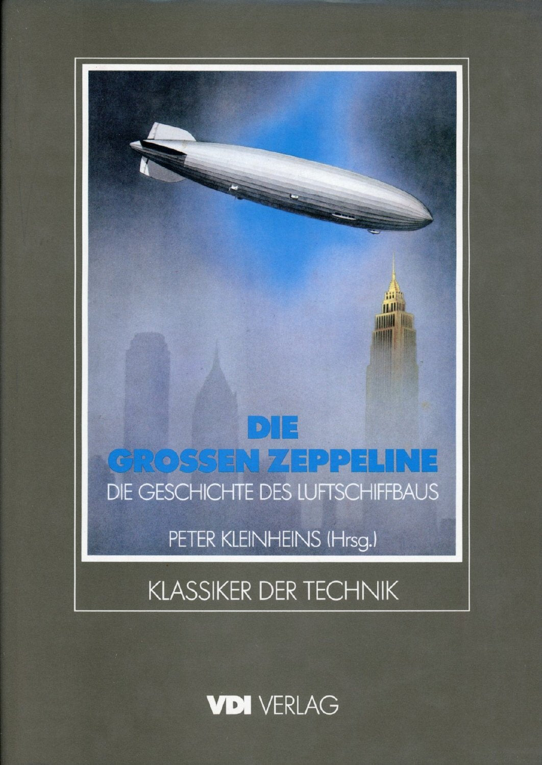 Die grossen Zeppeline. Die Geschichte des Luftschiffbaus Business & Technology