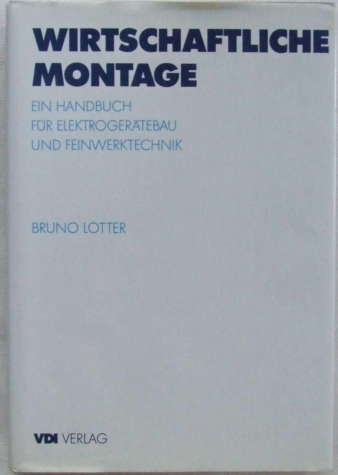 Wirtschaftliche Montage. Ein Handbuch für Elektrogerätebau und Feinwerktechnik Books